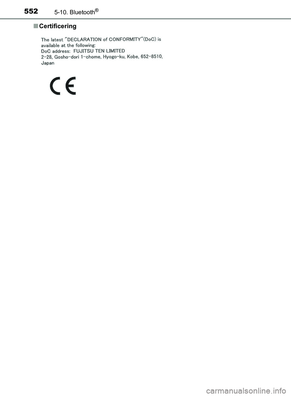 TOYOTA C-HR 2016  Brugsanvisning (in Danish) 5525-10. Bluetooth®
OM10528DK_C-HRn
Certificering
OM10528DK.book  Page 552  Tuesday, December 6, 2016  12:29 PM 