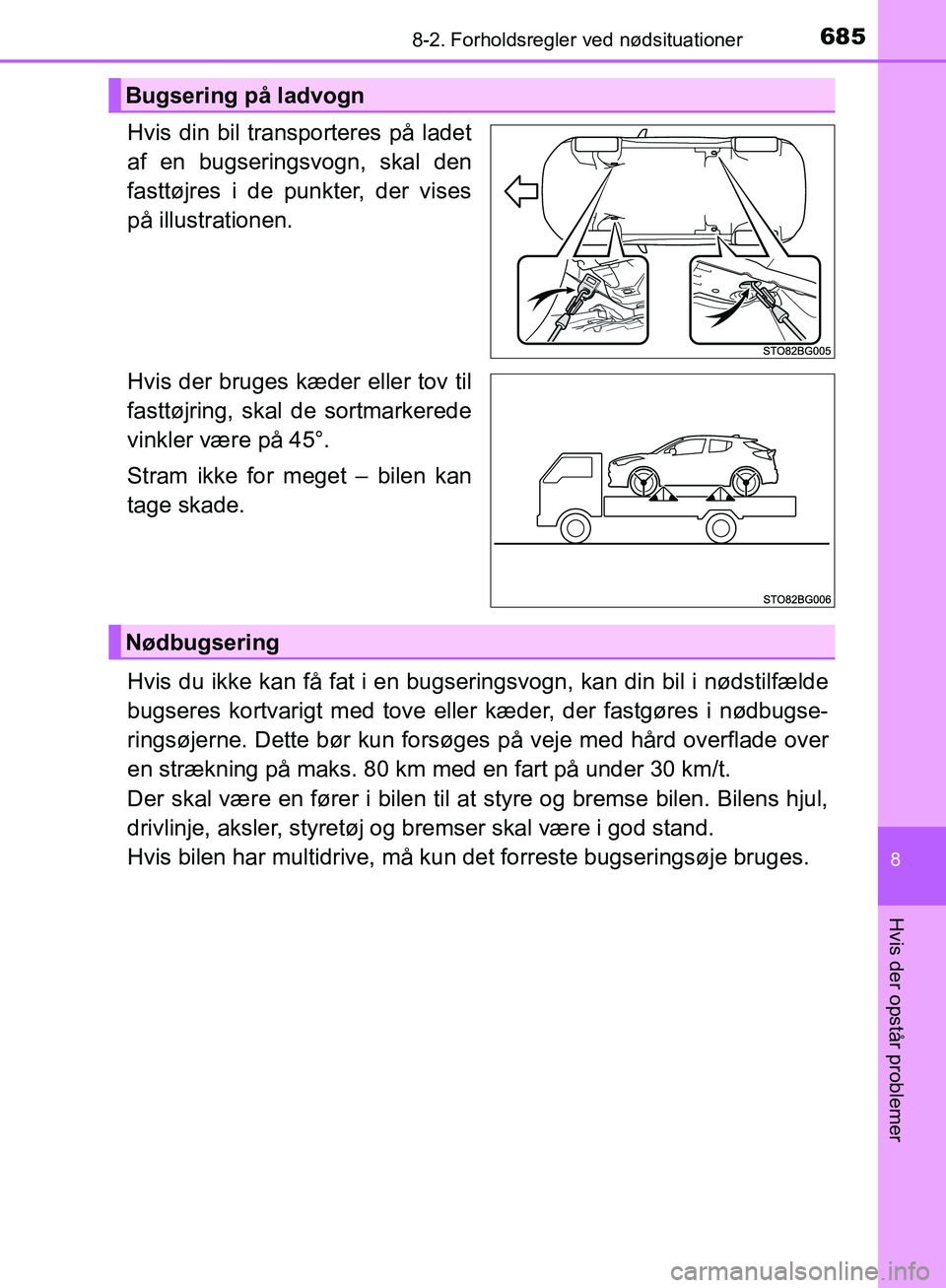 TOYOTA C-HR 2016 Brugsanvisning (in Danish) 6858-2. Forholdsregler ved nødsituationer
8
Hvis der opstår problemer
OM10528DK_C-HR
Hvis din bil transporteres på ladet
af en bugseringsvogn, skal den
fasttøjres i de punkter, der vises
på illus TOYOTA C-HR 2016 Brugsanvisning (in Danish) 6858-2. Forholdsregler ved nødsituationer
8
Hvis der opstår problemer
OM10528DK_C-HR
Hvis din bil transporteres på ladet
af en bugseringsvogn, skal den
fasttøjres i de punkter, der vises
på illus