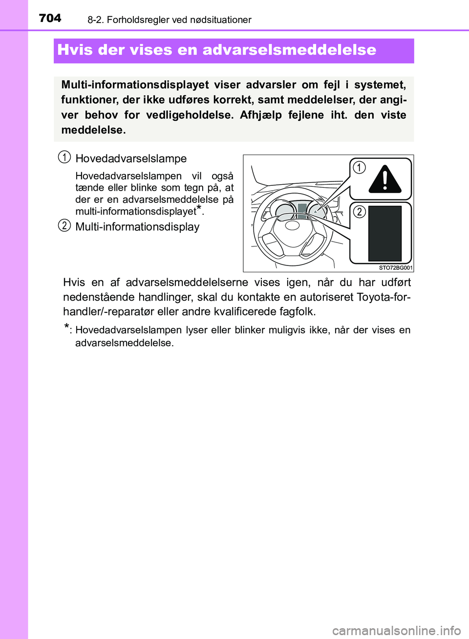 TOYOTA C-HR 2016 Brugsanvisning (in Danish) 7048-2. Forholdsregler ved nødsituationer
OM10528DK_C-HR
Hvis der vises en advarselsmeddelelse
Hovedadvarselslampe
Hovedadvarselslampen vil også
tænde eller blinke som tegn på, at
der er en advars TOYOTA C-HR 2016 Brugsanvisning (in Danish) 7048-2. Forholdsregler ved nødsituationer
OM10528DK_C-HR
Hvis der vises en advarselsmeddelelse
Hovedadvarselslampe
Hovedadvarselslampen vil også
tænde eller blinke som tegn på, at
der er en advars