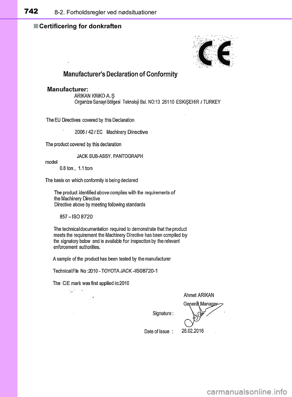 TOYOTA C-HR 2016 Brugsanvisning (in Danish) 7428-2. Forholdsregler ved nødsituationer
OM10528DK_C-HRn
Certificering for donkraften
OM10528DK.book Page 742 Tuesday, December 6, 2016 12:29 PM TOYOTA C-HR 2016 Brugsanvisning (in Danish) 7428-2. Forholdsregler ved nødsituationer
OM10528DK_C-HRn
Certificering for donkraften
OM10528DK.book Page 742 Tuesday, December 6, 2016 12:29 PM