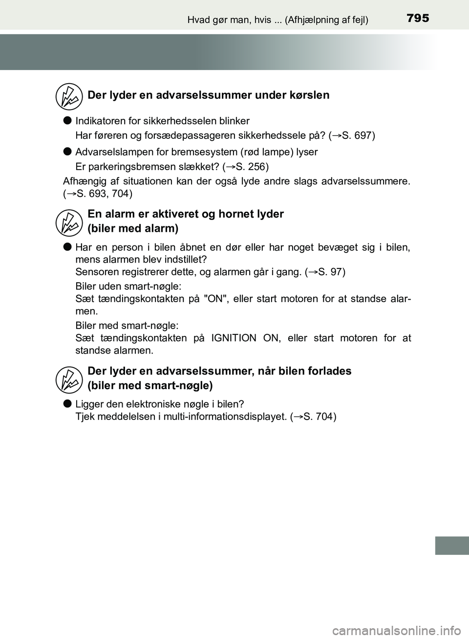 TOYOTA C-HR 2017 Brugsanvisning (in Danish) 795Hvad gør man, hvis ... (Afhjælpning af fejl)
OM10528DK_C-HR
lIndikatoren for sikkerhedsselen blinker
Har føreren og forsædepassageren sikkerhedssele på? (S. 697)
lAdvarselslampen for bremse TOYOTA C-HR 2017 Brugsanvisning (in Danish) 795Hvad gør man, hvis ... (Afhjælpning af fejl)
OM10528DK_C-HR
lIndikatoren for sikkerhedsselen blinker
Har føreren og forsædepassageren sikkerhedssele på? (S. 697)
lAdvarselslampen for bremse