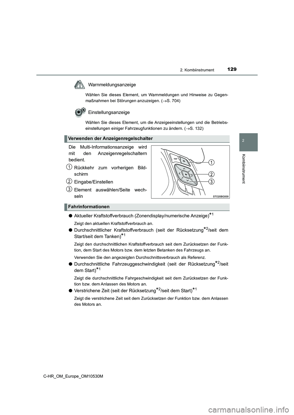 TOYOTA C-HR 2016  Betriebsanleitungen (in German) 1292. Kombiinstrument
2
Kombiinstrument
C-HR_OM_Europe_OM10530M
Warnmeldungsanzeige
Wählen Sie dieses Element, um Warnmeldungen und Hinweise zu Gegen- 
maßnahmen bei Störungen anzuzeigen. ( S. 7