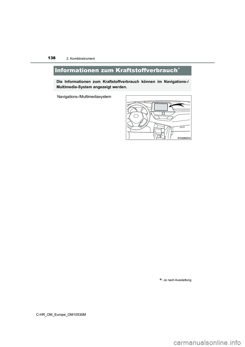 TOYOTA C-HR 2016 Betriebsanleitungen (in German) 1382. Kombiinstrument
C-HR_OM_Europe_OM10530M
Informationen zum Kraftstoffverbrauch
Navigations-/Multimediasystem
: Je nach Ausstattung
Die Informationen zum Kraftstoffverbrauch können im Navig TOYOTA C-HR 2016 Betriebsanleitungen (in German) 1382. Kombiinstrument
C-HR_OM_Europe_OM10530M
Informationen zum Kraftstoffverbrauch
Navigations-/Multimediasystem
: Je nach Ausstattung
Die Informationen zum Kraftstoffverbrauch können im Navig