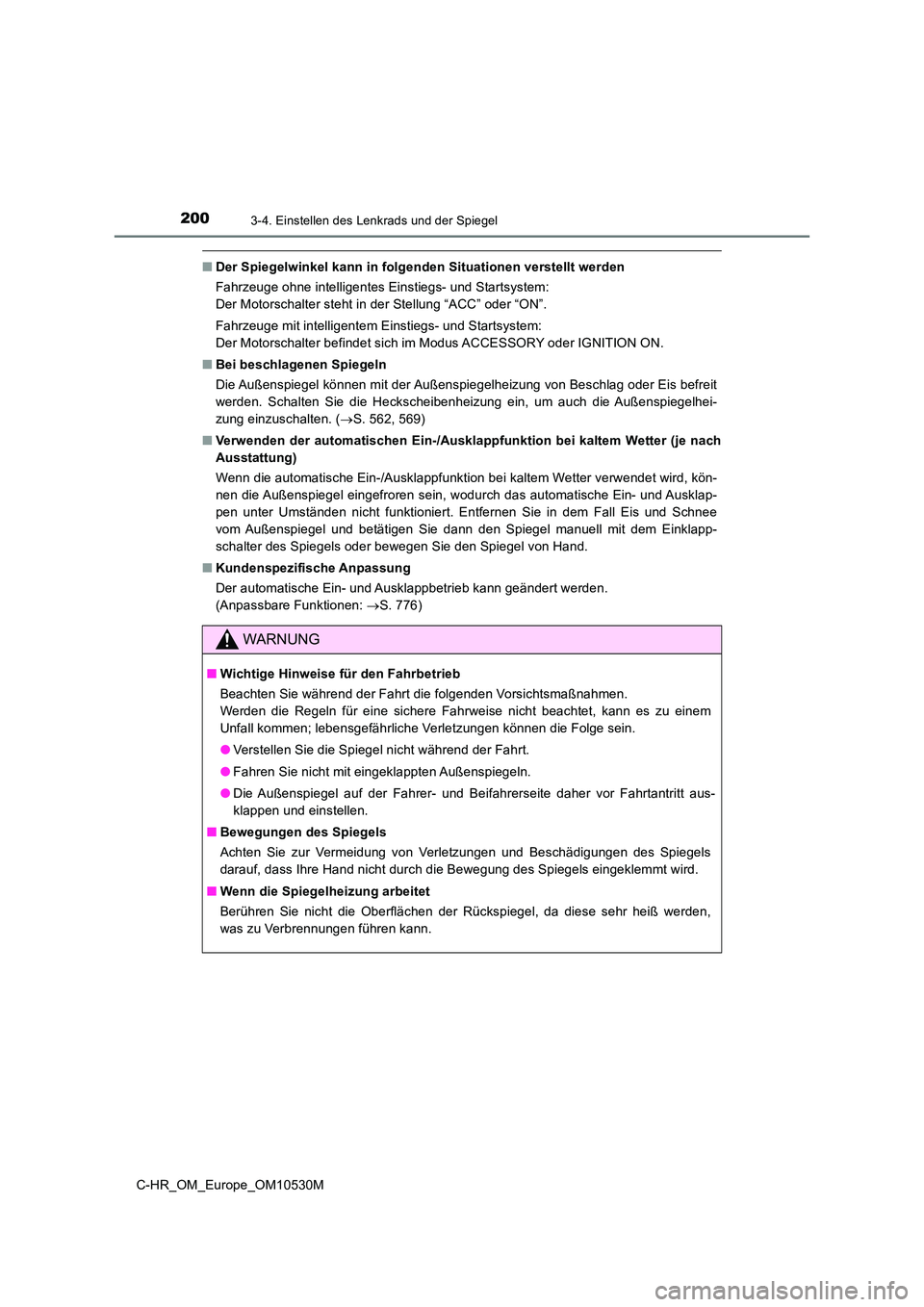 TOYOTA C-HR 2016 Betriebsanleitungen (in German) 2003-4. Einstellen des Lenkrads und der Spiegel
C-HR_OM_Europe_OM10530M
■Der Spiegelwinkel kann in folgenden Situationen verstellt werden
Fahrzeuge ohne intelligentes Einstiegs- und Startsystem:
TOYOTA C-HR 2016 Betriebsanleitungen (in German) 2003-4. Einstellen des Lenkrads und der Spiegel
C-HR_OM_Europe_OM10530M
■Der Spiegelwinkel kann in folgenden Situationen verstellt werden
Fahrzeuge ohne intelligentes Einstiegs- und Startsystem: