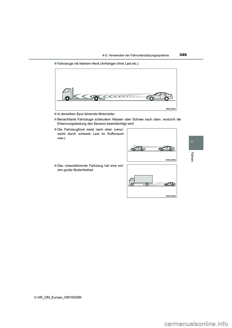 TOYOTA C-HR 2017 Betriebsanleitungen (in German) 3494-5. Verwenden der Fahrunterstützungssysteme
4
Fahren
C-HR_OM_Europe_OM10530M
● Fahrzeuge mit kleinem Heck (Anhänger ohne Last etc.)
● In derselben Spur fahrende Motorräder
● Benachbart TOYOTA C-HR 2017 Betriebsanleitungen (in German) 3494-5. Verwenden der Fahrunterstützungssysteme
4
Fahren
C-HR_OM_Europe_OM10530M
● Fahrzeuge mit kleinem Heck (Anhänger ohne Last etc.)
● In derselben Spur fahrende Motorräder
● Benachbart