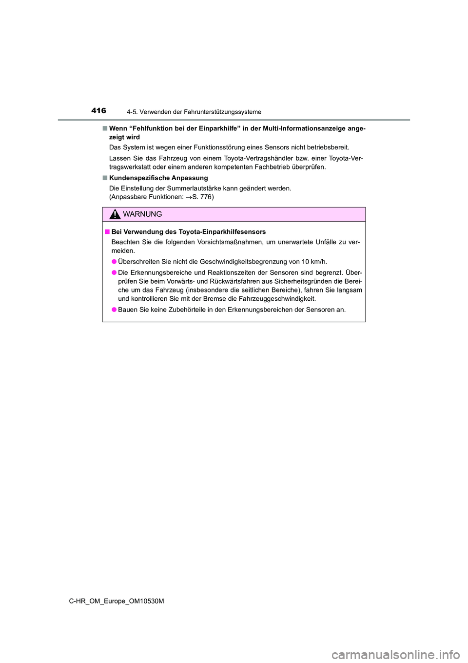 TOYOTA C-HR 2016 Betriebsanleitungen (in German) 4164-5. Verwenden der Fahrunterstützungssysteme
C-HR_OM_Europe_OM10530M
■ Wenn “Fehlfunktion bei der Einparkhilfe” in der Multi-Informationsanzeige ange-
zeigt wird
Das System ist wegen eine TOYOTA C-HR 2016 Betriebsanleitungen (in German) 4164-5. Verwenden der Fahrunterstützungssysteme
C-HR_OM_Europe_OM10530M
■ Wenn “Fehlfunktion bei der Einparkhilfe” in der Multi-Informationsanzeige ange-
zeigt wird
Das System ist wegen eine