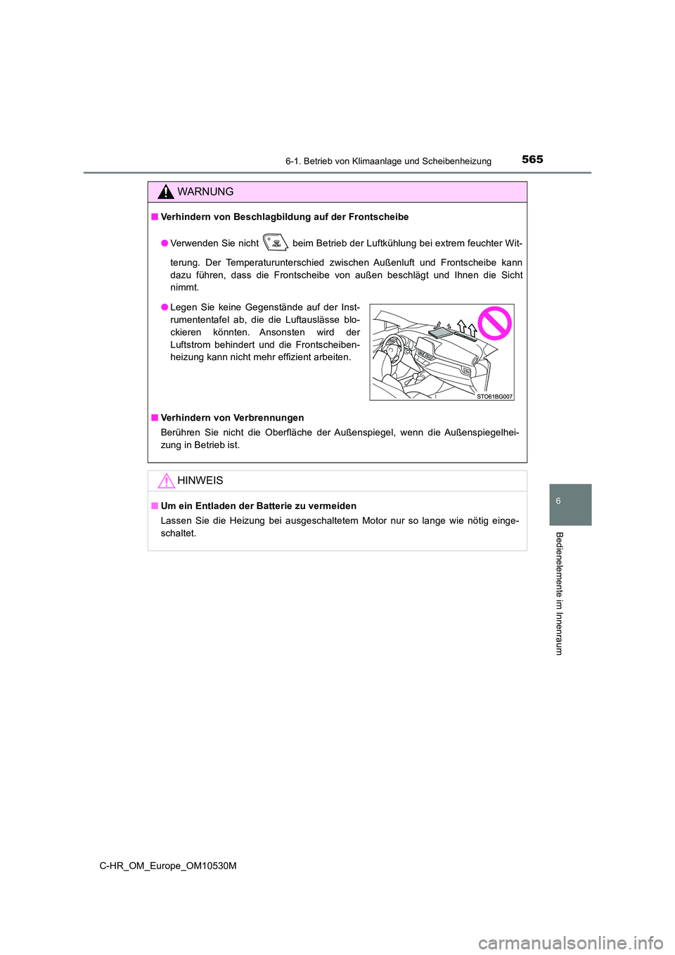 TOYOTA C-HR 2016 Betriebsanleitungen (in German) 5656-1. Betrieb von Klimaanlage und Scheibenheizung
6
Bedienelemente im Innenraum
C-HR_OM_Europe_OM10530M
WARNUNG
■Verhindern von Beschlagbildung auf der Frontscheibe
● Verwenden Sie nicht beim TOYOTA C-HR 2016 Betriebsanleitungen (in German) 5656-1. Betrieb von Klimaanlage und Scheibenheizung
6
Bedienelemente im Innenraum
C-HR_OM_Europe_OM10530M
WARNUNG
■Verhindern von Beschlagbildung auf der Frontscheibe
● Verwenden Sie nicht beim
