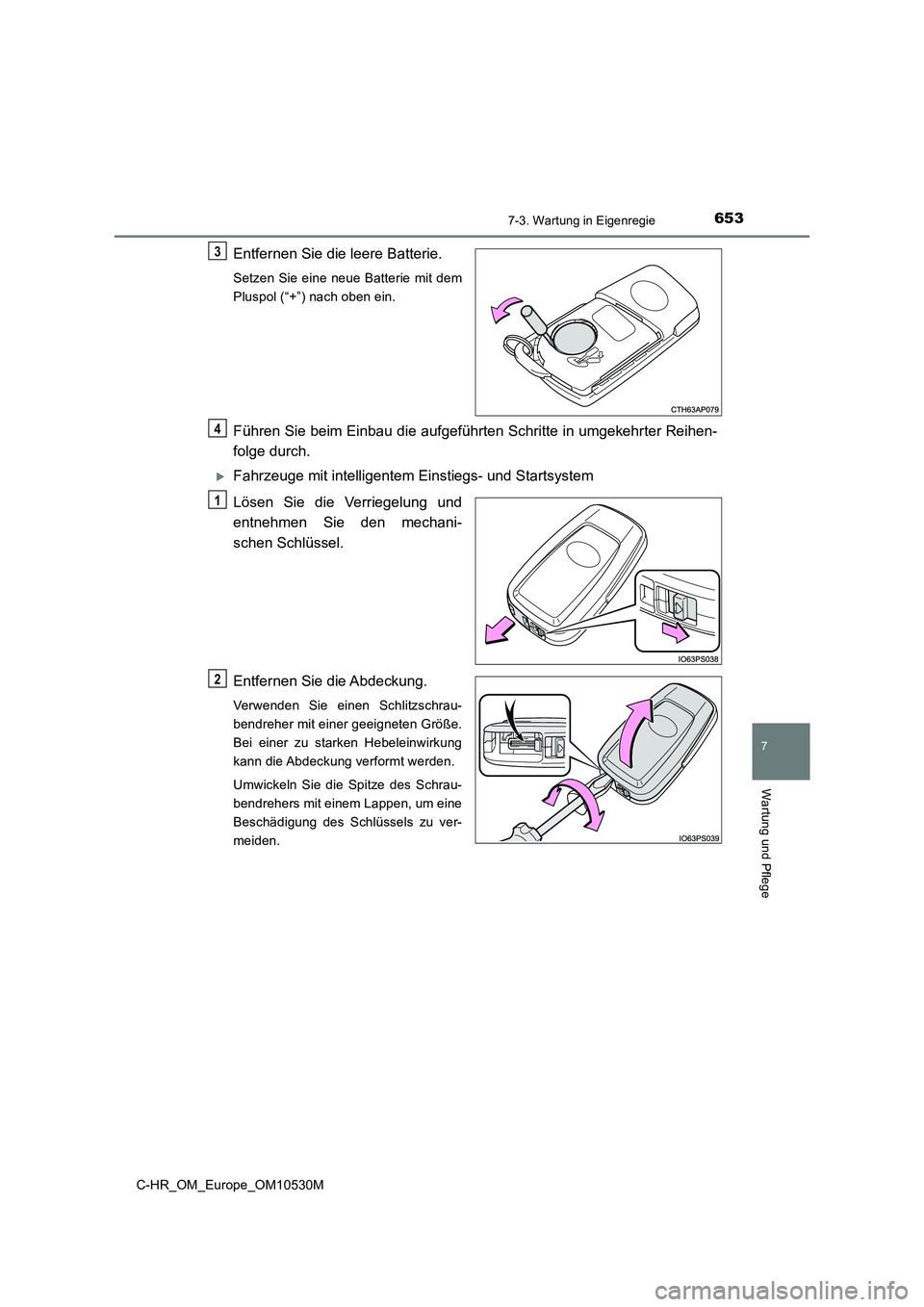 TOYOTA C-HR 2016 Betriebsanleitungen (in German) 6537-3. Wartung in Eigenregie
7
Wartung und Pflege
C-HR_OM_Europe_OM10530M
Entfernen Sie die leere Batterie.
Setzen Sie eine neue Batterie mit dem
Pluspol (“+”) nach oben ein.
Führen Sie beim Ei TOYOTA C-HR 2016 Betriebsanleitungen (in German) 6537-3. Wartung in Eigenregie
7
Wartung und Pflege
C-HR_OM_Europe_OM10530M
Entfernen Sie die leere Batterie.
Setzen Sie eine neue Batterie mit dem
Pluspol (“+”) nach oben ein.
Führen Sie beim Ei