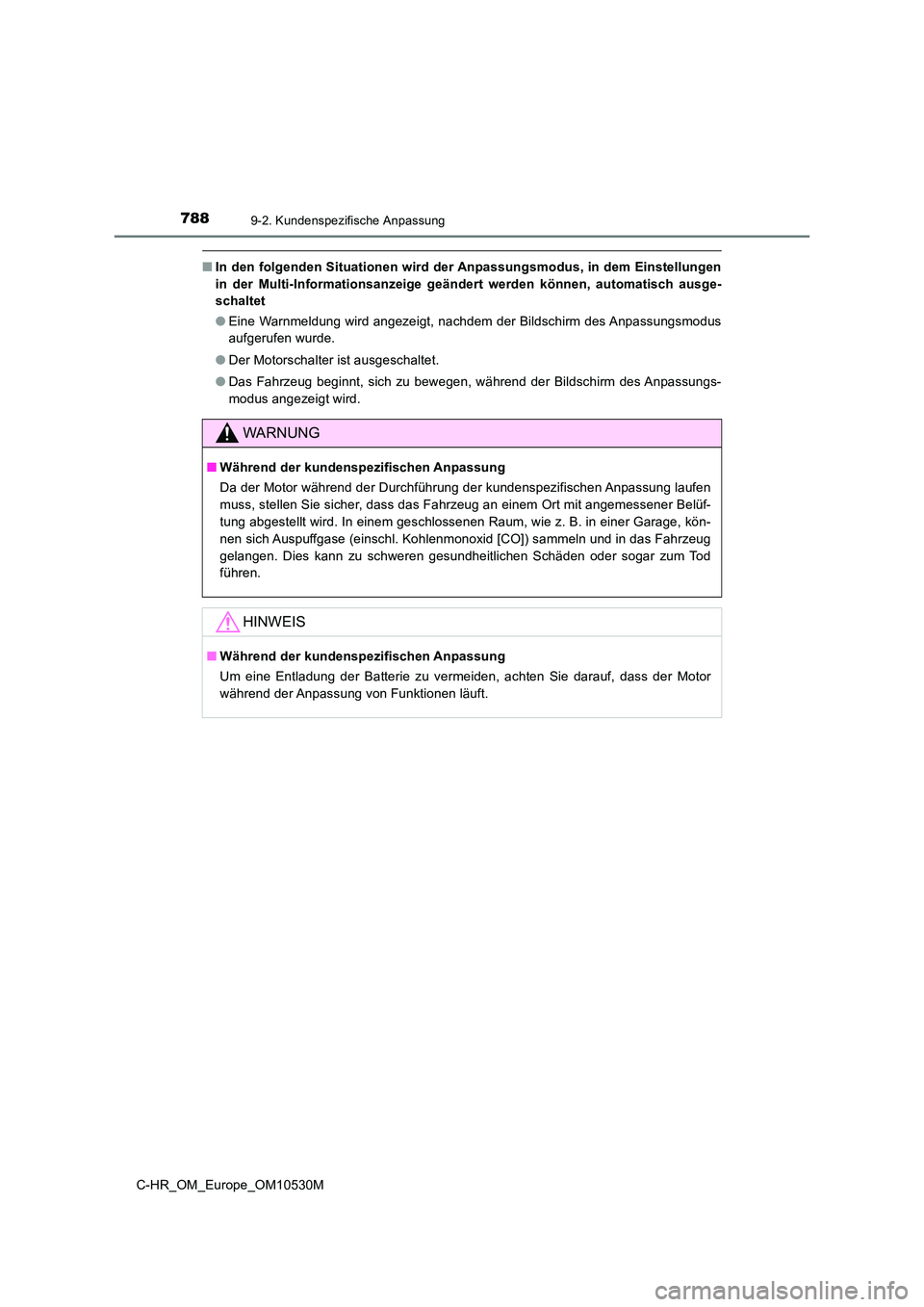 TOYOTA C-HR 2016  Betriebsanleitungen (in German) 7889-2. Kundenspezifische Anpassung
C-HR_OM_Europe_OM10530M
■In den folgenden Situationen wird der Anpassungsmodus, in dem Einstellungen
in der Multi-Informationsanzeige geändert werden können, au