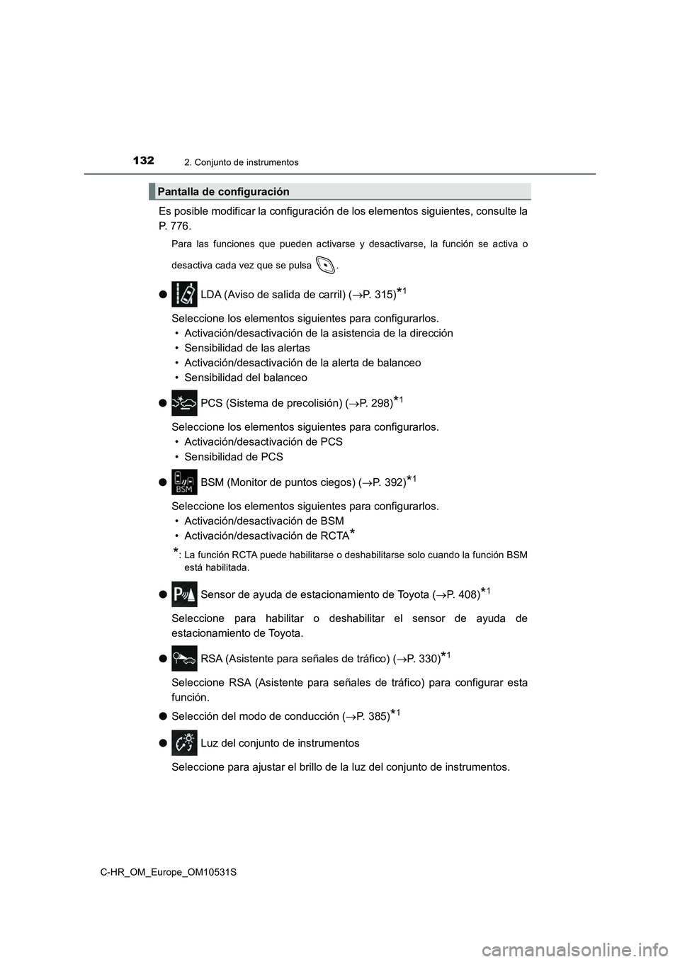 TOYOTA C-HR 2016 Manual del propietario (in Spanish) 1322. Conjunto de instrumentos
C-HR_OM_Europe_OM10531S
Es posible modificar la configuración de los elementos siguientes, consulte la
P. 776.
Para las funciones que pueden activarse y desactivarse, TOYOTA C-HR 2016 Manual del propietario (in Spanish) 1322. Conjunto de instrumentos
C-HR_OM_Europe_OM10531S
Es posible modificar la configuración de los elementos siguientes, consulte la
P. 776.
Para las funciones que pueden activarse y desactivarse,