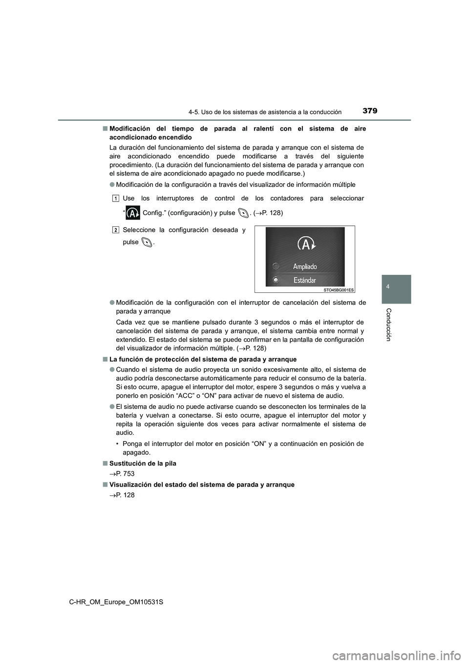 TOYOTA C-HR 2016  Manual del propietario (in Spanish) 3794-5. Uso de los sistemas de asistencia a la conducción
4
Conducción
C-HR_OM_Europe_OM10531S 
■ Modificación del tiempo de parada al ralentí con el sistema de aire 
acondicionado encendido 
La