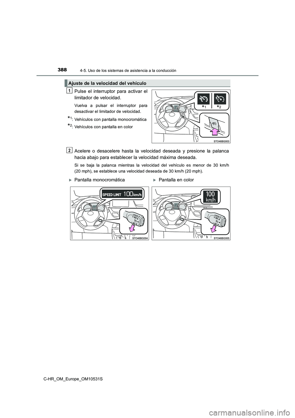 TOYOTA C-HR 2016 Manual del propietario (in Spanish) 3884-5. Uso de los sistemas de asistencia a la conducción
C-HR_OM_Europe_OM10531S
Pulse el interruptor para activar el
limitador de velocidad.
Vuelva a pulsar el interruptor para
desactivar el limi TOYOTA C-HR 2016 Manual del propietario (in Spanish) 3884-5. Uso de los sistemas de asistencia a la conducción
C-HR_OM_Europe_OM10531S
Pulse el interruptor para activar el
limitador de velocidad.
Vuelva a pulsar el interruptor para
desactivar el limi