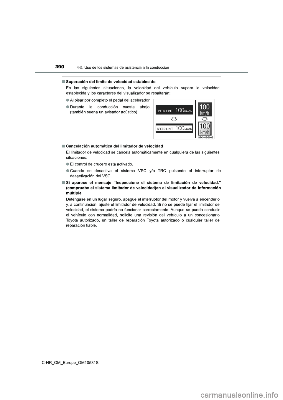 TOYOTA C-HR 2016 Manual del propietario (in Spanish) 3904-5. Uso de los sistemas de asistencia a la conducción
C-HR_OM_Europe_OM10531S
■Superación del límite de velocidad establecido
En las siguientes situaciones, la velocidad del vehículo supera TOYOTA C-HR 2016 Manual del propietario (in Spanish) 3904-5. Uso de los sistemas de asistencia a la conducción
C-HR_OM_Europe_OM10531S
■Superación del límite de velocidad establecido
En las siguientes situaciones, la velocidad del vehículo supera