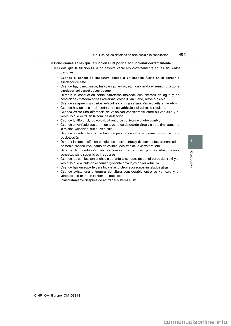 TOYOTA C-HR 2016 Manual del propietario (in Spanish) 4014-5. Uso de los sistemas de asistencia a la conducción
4
Conducción
C-HR_OM_Europe_OM10531S
■ Condiciones en las que la función BSM podría no funcionar correctamente
● Puede que la funci TOYOTA C-HR 2016 Manual del propietario (in Spanish) 4014-5. Uso de los sistemas de asistencia a la conducción
4
Conducción
C-HR_OM_Europe_OM10531S
■ Condiciones en las que la función BSM podría no funcionar correctamente
● Puede que la funci