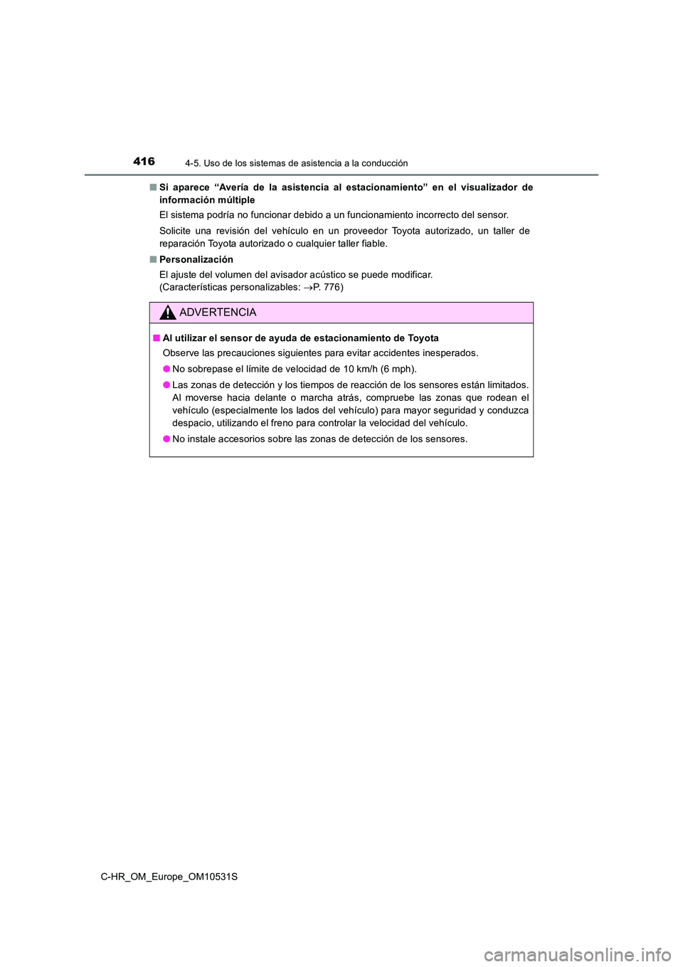 TOYOTA C-HR 2016 Manual del propietario (in Spanish) 4164-5. Uso de los sistemas de asistencia a la conducción
C-HR_OM_Europe_OM10531S
■ Si aparece “Avería de la asistencia al estacionamiento” en el visualizador de
información múltiple
El s TOYOTA C-HR 2016 Manual del propietario (in Spanish) 4164-5. Uso de los sistemas de asistencia a la conducción
C-HR_OM_Europe_OM10531S
■ Si aparece “Avería de la asistencia al estacionamiento” en el visualizador de
información múltiple
El s