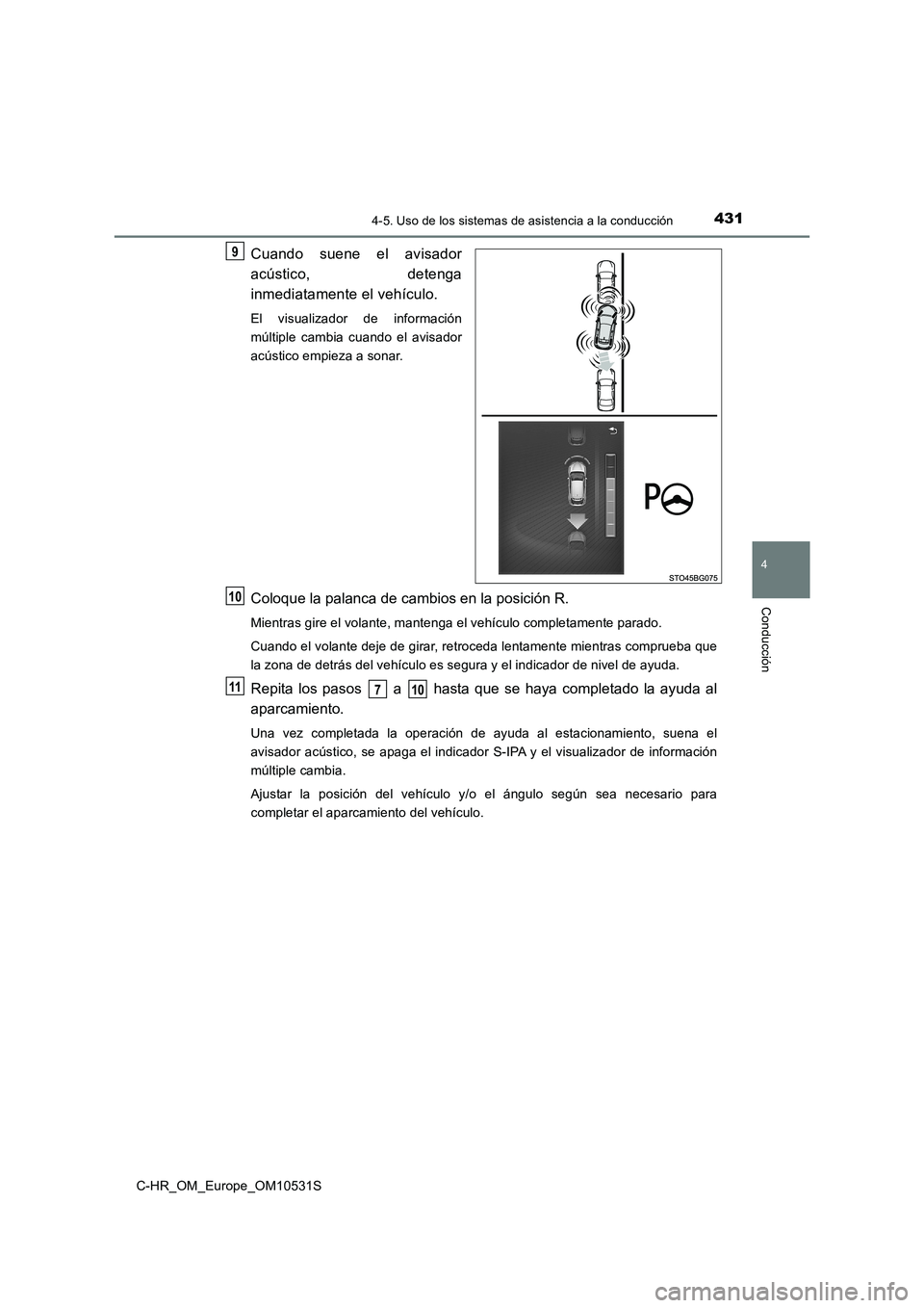 TOYOTA C-HR 2016 Manual del propietario (in Spanish) 4314-5. Uso de los sistemas de asistencia a la conducción
4
Conducción
C-HR_OM_Europe_OM10531S
Cuando suene el avisador
acústico, detenga
inmediatamente el vehículo.
El visualizador de informaci TOYOTA C-HR 2016 Manual del propietario (in Spanish) 4314-5. Uso de los sistemas de asistencia a la conducción
4
Conducción
C-HR_OM_Europe_OM10531S
Cuando suene el avisador
acústico, detenga
inmediatamente el vehículo.
El visualizador de informaci