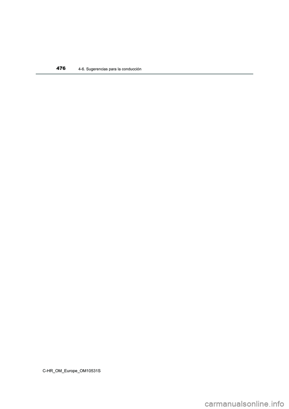 TOYOTA C-HR 2016 Manual del propietario (in Spanish) 4764-6. Sugerencias para la conducción
C-HR_OM_Europe_OM10531S TOYOTA C-HR 2016 Manual del propietario (in Spanish) 4764-6. Sugerencias para la conducción
C-HR_OM_Europe_OM10531S