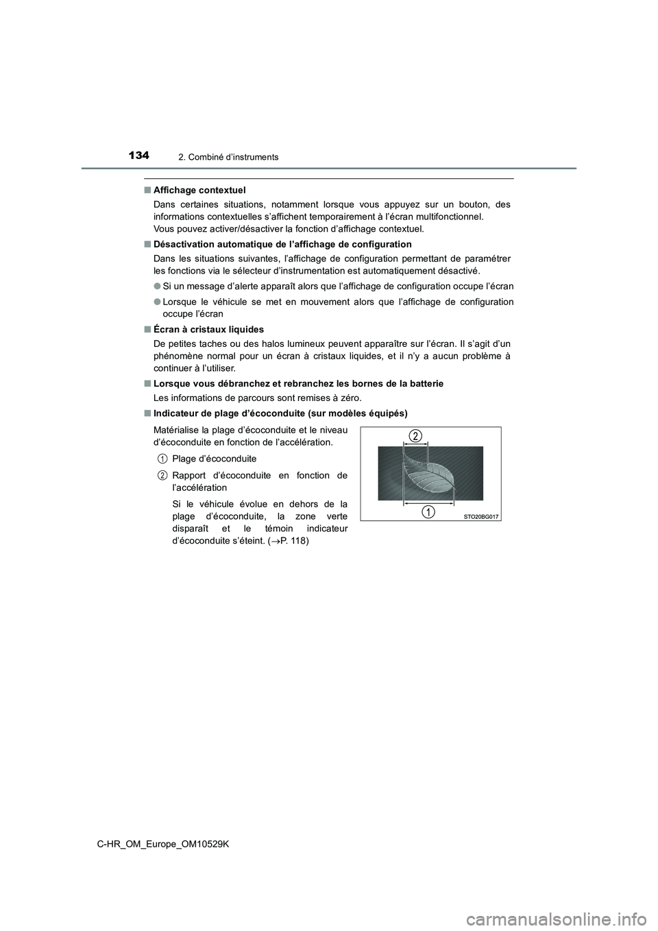 TOYOTA C-HR 2016  Manuel du propriétaire (in French) 1342. Combiné d’instruments
C-HR_OM_Europe_OM10529K
■Affichage contextuel 
Dans certaines situations, notamment lorsque vous appuyez sur un bouton, des 
informations contextuelles s’affichent t