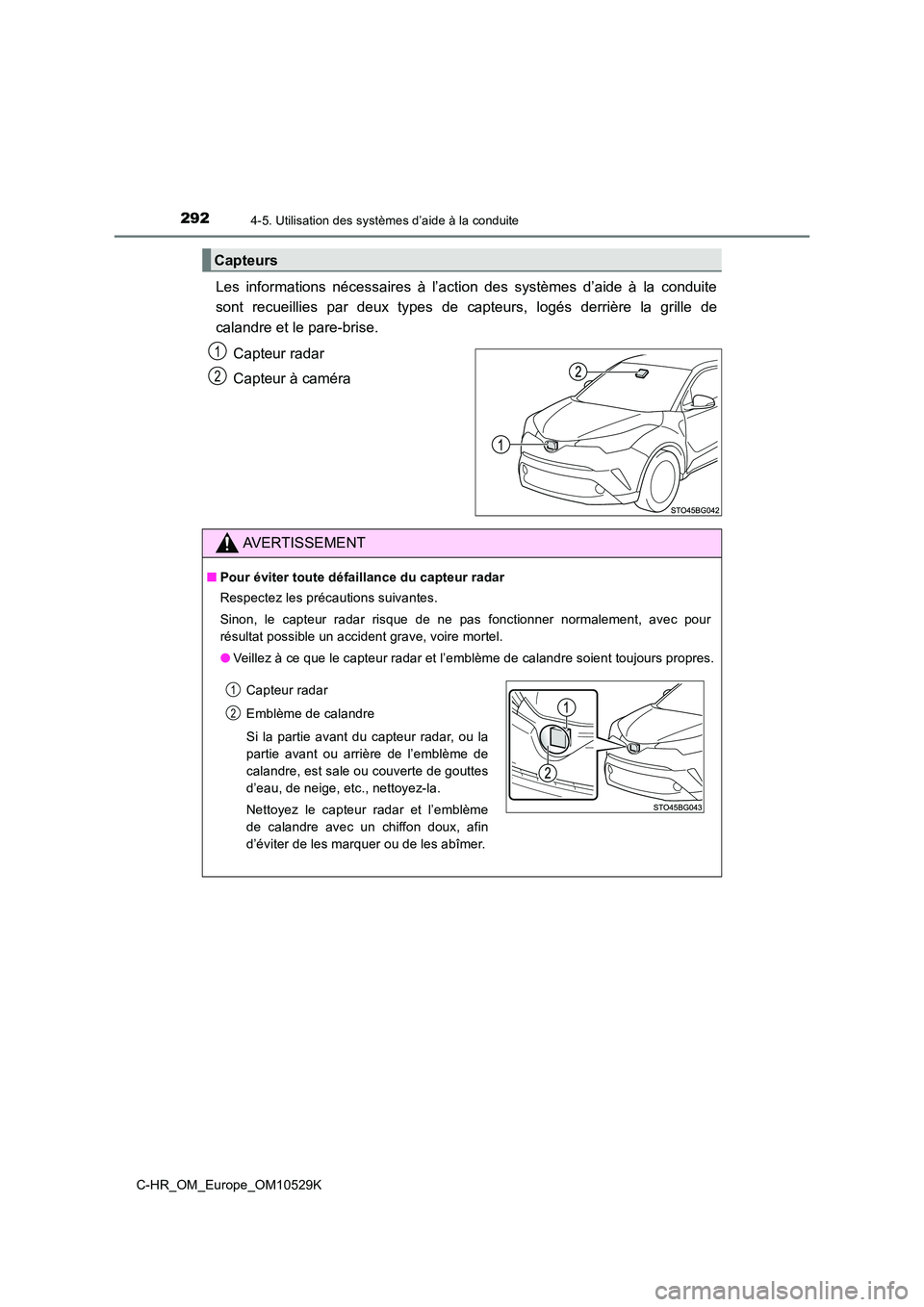 TOYOTA C-HR 2016 Manuel du propriétaire (in French) 2924-5. Utilisation des systèmes d’aide à la conduite
C-HR_OM_Europe_OM10529K
Les informations nécessaires à l’action des systèmes d’aide à la conduite
sont recueillies par deux types de TOYOTA C-HR 2016 Manuel du propriétaire (in French) 2924-5. Utilisation des systèmes d’aide à la conduite
C-HR_OM_Europe_OM10529K
Les informations nécessaires à l’action des systèmes d’aide à la conduite
sont recueillies par deux types de