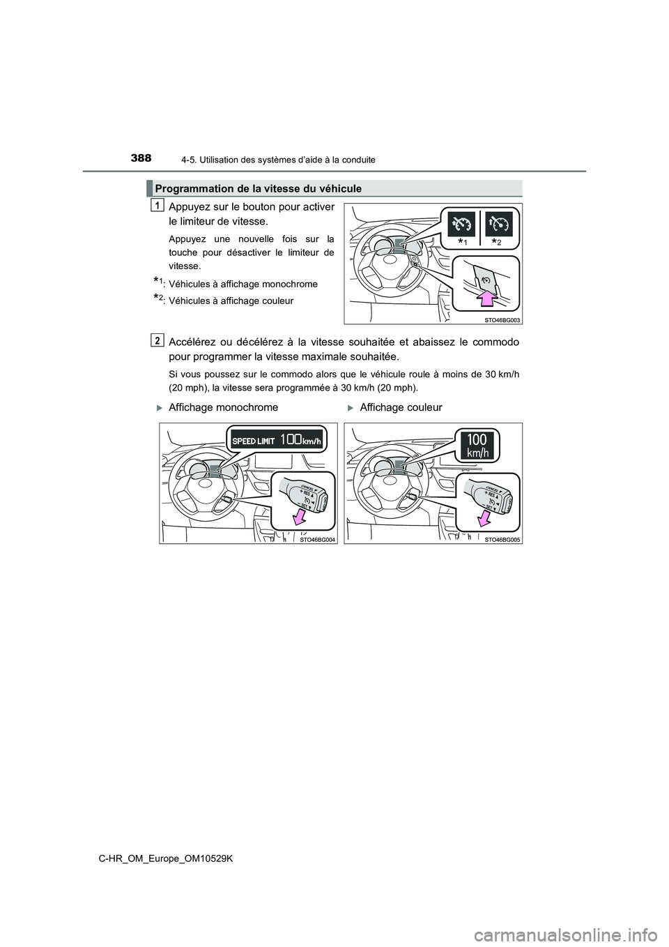 TOYOTA C-HR 2016  Manuel du propriétaire (in French) 3884-5. Utilisation des systèmes d’aide à la conduite
C-HR_OM_Europe_OM10529K
Appuyez sur le bouton pour activer 
le limiteur de vitesse.
Appuyez une nouvelle fois sur la 
touche pour désactiver 
