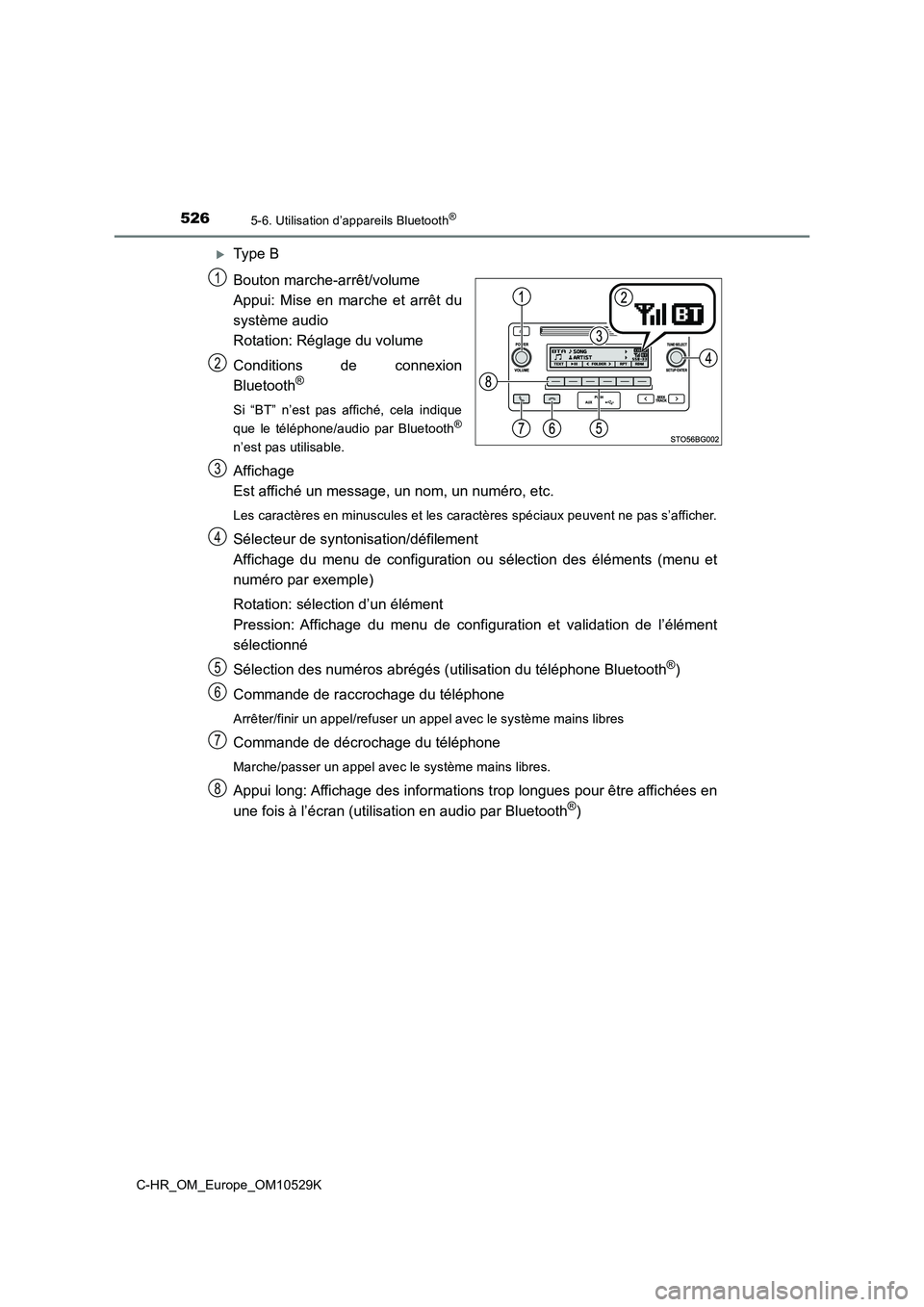 TOYOTA C-HR 2016 Manuel du propriétaire (in French) 5265-6. Utilisation d’appareils Bluetooth®
C-HR_OM_Europe_OM10529K
Type B
Bouton marche-arrêt/volume
Appui: Mise en marche et arrêt du
système audio
Rotation: Réglage du volume
Condition TOYOTA C-HR 2016 Manuel du propriétaire (in French) 5265-6. Utilisation d’appareils Bluetooth®
C-HR_OM_Europe_OM10529K
Type B
Bouton marche-arrêt/volume
Appui: Mise en marche et arrêt du
système audio
Rotation: Réglage du volume
Condition