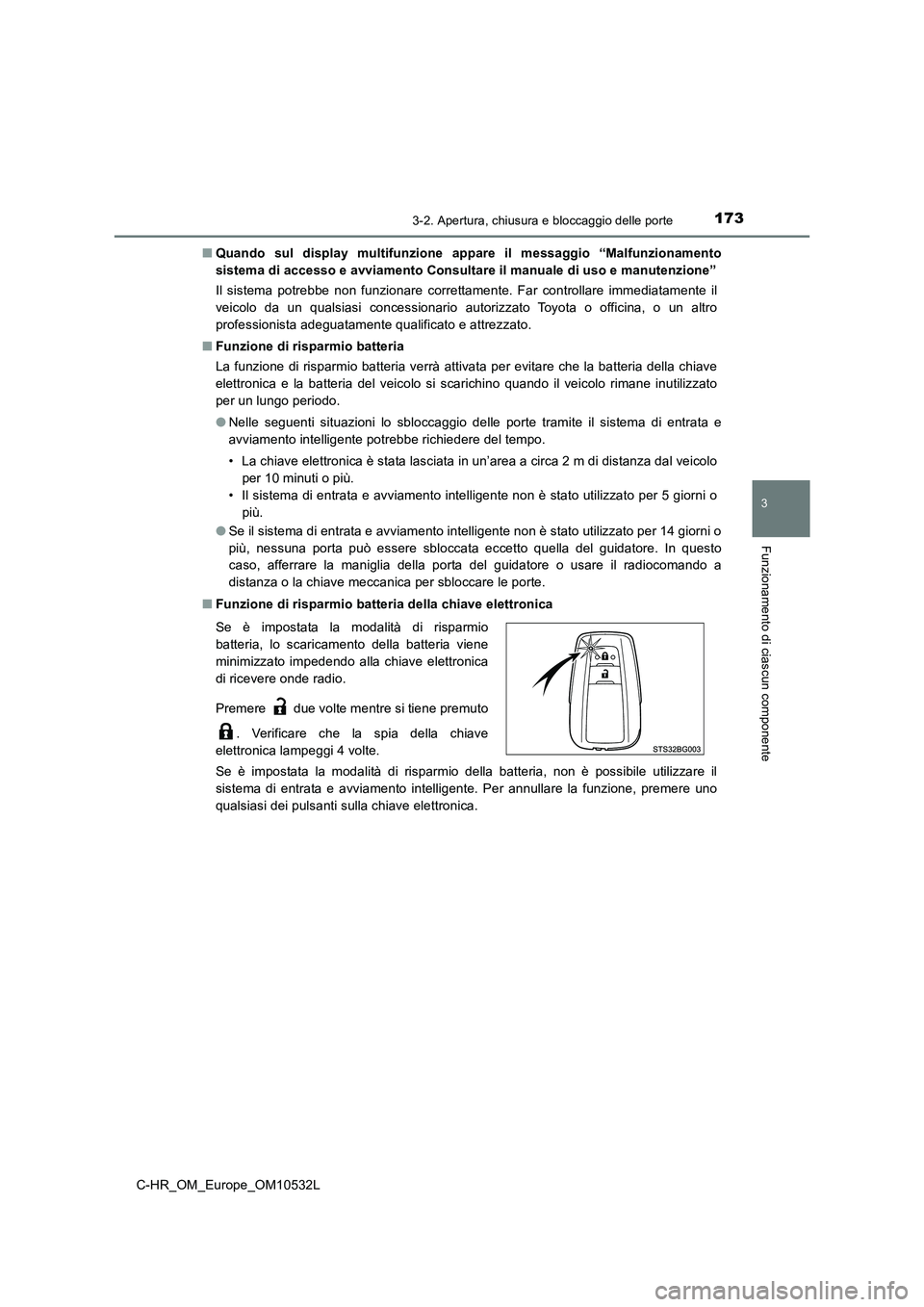 TOYOTA C-HR 2017 Manuale duso (in Italian) 1733-2. Apertura, chiusura e bloccaggio delle porte
3
Funzionamento di ciascun componente
C-HR_OM_Europe_OM10532L
■ Quando sul display multifunzione appare il messaggio “Malfunzionamento
sistema TOYOTA C-HR 2017 Manuale duso (in Italian) 1733-2. Apertura, chiusura e bloccaggio delle porte
3
Funzionamento di ciascun componente
C-HR_OM_Europe_OM10532L
■ Quando sul display multifunzione appare il messaggio “Malfunzionamento
sistema