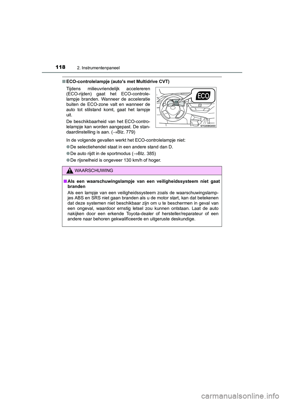 TOYOTA C-HR 2016 Instructieboekje (in Dutch) 1182. Instrumentenpaneel
C-HR_OM_Europe_OM10528E
■ECO-controlelampje (auto's met Multidrive CVT)
In de volgende gevallen werkt het ECO-controlelampje niet:
●De selectiehendel staat in een ande TOYOTA C-HR 2016 Instructieboekje (in Dutch) 1182. Instrumentenpaneel
C-HR_OM_Europe_OM10528E
■ECO-controlelampje (auto's met Multidrive CVT)
In de volgende gevallen werkt het ECO-controlelampje niet:
●De selectiehendel staat in een ande