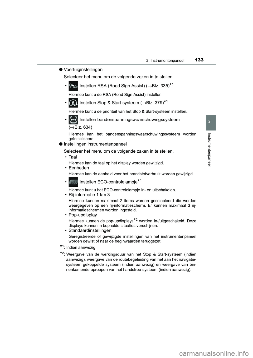 TOYOTA C-HR 2016 Instructieboekje (in Dutch) 1332. Instrumentenpaneel
2
Instrumentenpaneel
C-HR_OM_Europe_OM10528E
●Voertuiginstellingen
Selecteer het menu om de vol gende zaken in te stellen.
• Instellen RSA (Road Sign Assist) ( →Blz. 33 TOYOTA C-HR 2016 Instructieboekje (in Dutch) 1332. Instrumentenpaneel
2
Instrumentenpaneel
C-HR_OM_Europe_OM10528E
●Voertuiginstellingen
Selecteer het menu om de vol gende zaken in te stellen.
• Instellen RSA (Road Sign Assist) ( →Blz. 33