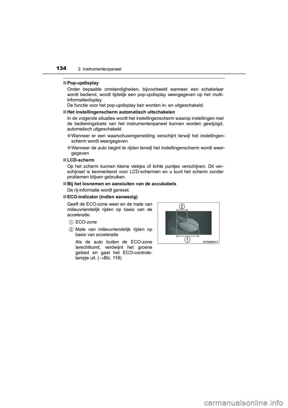 TOYOTA C-HR 2016 Instructieboekje (in Dutch) 1342. Instrumentenpaneel
C-HR_OM_Europe_OM10528E
■Pop-updisplay
Onder bepaalde omstandigheden, bijvoorbeeld wanneer een schakelaar
wordt bediend, wordt tijdelijk een pop-updisplay weerge TOYOTA C-HR 2016 Instructieboekje (in Dutch) 1342. Instrumentenpaneel
C-HR_OM_Europe_OM10528E
■Pop-updisplay
Onder bepaalde omstandigheden, bijvoorbeeld wanneer een schakelaar
wordt bediend, wordt tijdelijk een pop-updisplay weerge