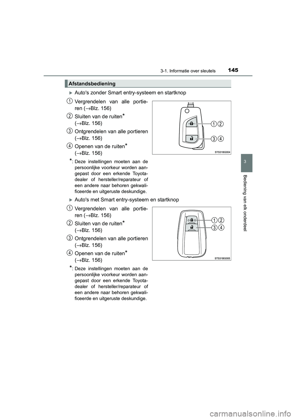 TOYOTA C-HR 2016 Instructieboekje (in Dutch) 1453-1. Informatie over sleutels
3
Bediening van elk onderdeel
C-HR_OM_Europe_OM10528E
Auto's zonder Smart entry-systeem en startknop
Vergrendelen van alle portie-
ren (→Blz. 156)
Sluiten TOYOTA C-HR 2016 Instructieboekje (in Dutch) 1453-1. Informatie over sleutels
3
Bediening van elk onderdeel
C-HR_OM_Europe_OM10528E
Auto's zonder Smart entry-systeem en startknop
Vergrendelen van alle portie-
ren (→Blz. 156)
Sluiten