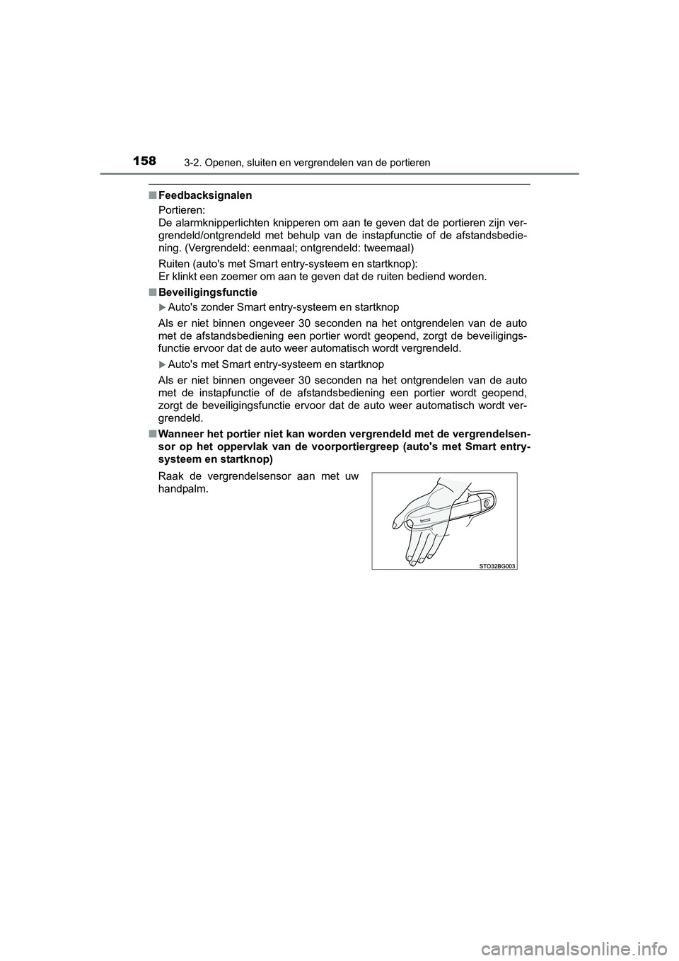 TOYOTA C-HR 2017 Instructieboekje (in Dutch) 1583-2. Openen, sluiten en vergrendelen van de portieren
C-HR_OM_Europe_OM10528E
■Feedbacksignalen
Portieren:
De alarmknipperlichten knipperen om aan te geven dat de portier en zijn ver-
grendeld/o TOYOTA C-HR 2017 Instructieboekje (in Dutch) 1583-2. Openen, sluiten en vergrendelen van de portieren
C-HR_OM_Europe_OM10528E
■Feedbacksignalen
Portieren:
De alarmknipperlichten knipperen om aan te geven dat de portier en zijn ver-
grendeld/o