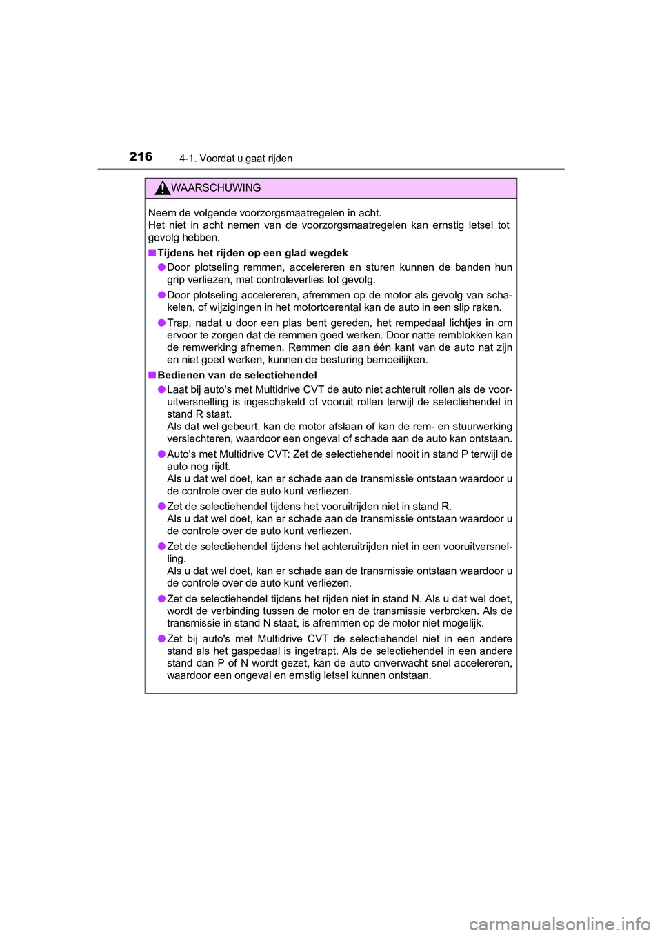 TOYOTA C-HR 2016 Instructieboekje (in Dutch) 2164-1. Voordat u gaat rijden
C-HR_OM_Europe_OM10528E
WAARSCHUWING
Neem de volgende voorzorgsmaatregelen in acht.
Het niet in acht nemen van de voorzorgsmaatregelen kan ernstig letsel tot
g TOYOTA C-HR 2016 Instructieboekje (in Dutch) 2164-1. Voordat u gaat rijden
C-HR_OM_Europe_OM10528E
WAARSCHUWING
Neem de volgende voorzorgsmaatregelen in acht.
Het niet in acht nemen van de voorzorgsmaatregelen kan ernstig letsel tot
g