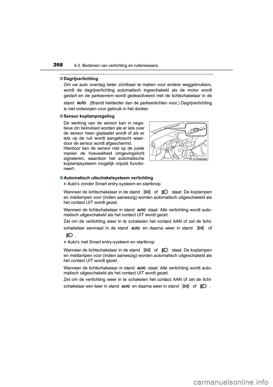TOYOTA C-HR 2017 Instructieboekje (in Dutch) 2684-3. Bedienen van verlichting en ruitenwissers
C-HR_OM_Europe_OM10528E
■Dagrijverlichting
Om uw auto overdag beter zichtbaar te maken voor andere weggebruikers,
wordt de dagrijverlich TOYOTA C-HR 2017 Instructieboekje (in Dutch) 2684-3. Bedienen van verlichting en ruitenwissers
C-HR_OM_Europe_OM10528E
■Dagrijverlichting
Om uw auto overdag beter zichtbaar te maken voor andere weggebruikers,
wordt de dagrijverlich