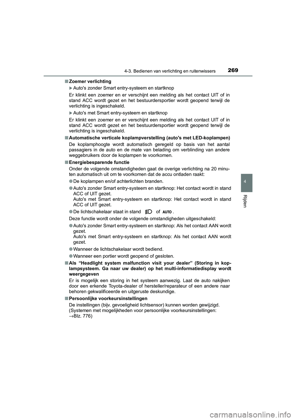 TOYOTA C-HR 2017 Instructieboekje (in Dutch) 2694-3. Bedienen van verlichting en ruitenwissers
4
Rijden
C-HR_OM_Europe_OM10528E■
Zoemer verlichting
Auto's zonder Smart entry-systeem en startknop
Er klinkt een zoemer en er verschij TOYOTA C-HR 2017 Instructieboekje (in Dutch) 2694-3. Bedienen van verlichting en ruitenwissers
4
Rijden
C-HR_OM_Europe_OM10528E■
Zoemer verlichting
Auto's zonder Smart entry-systeem en startknop
Er klinkt een zoemer en er verschij