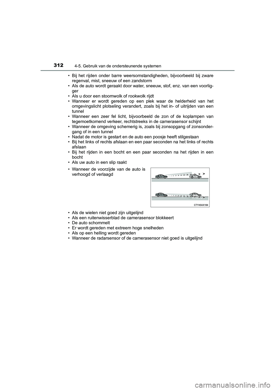 TOYOTA C-HR 2017 Instructieboekje (in Dutch) 3124-5. Gebruik van de ondersteunende systemen
C-HR_OM_Europe_OM10528E• Bij het rijden onder barre weersomstandigheden, bijvoorbeeld b
ij zware
regenval, mist, sneeuw of een zandstorm
• Al TOYOTA C-HR 2017 Instructieboekje (in Dutch) 3124-5. Gebruik van de ondersteunende systemen
C-HR_OM_Europe_OM10528E• Bij het rijden onder barre weersomstandigheden, bijvoorbeeld b
ij zware
regenval, mist, sneeuw of een zandstorm
• Al