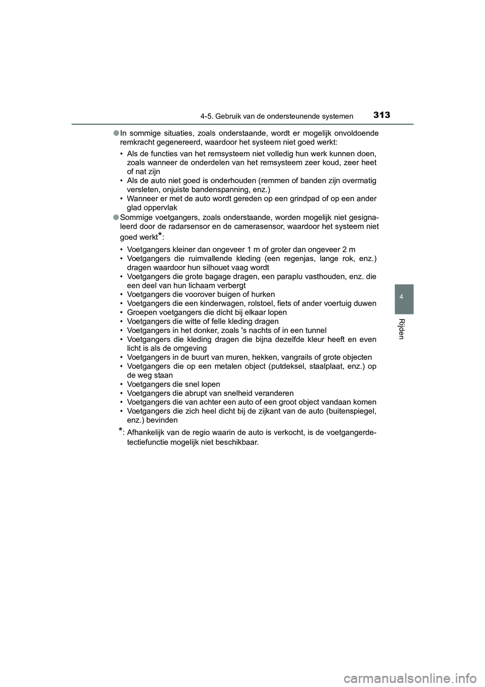TOYOTA C-HR 2017 Instructieboekje (in Dutch) 3134-5. Gebruik van de ondersteunende systemen
4
Rijden
C-HR_OM_Europe_OM10528E●
In sommige situaties, zoals onderstaande, wordt er mogelijk onv oldoende
remkracht gegenereerd, waardoor het TOYOTA C-HR 2017 Instructieboekje (in Dutch) 3134-5. Gebruik van de ondersteunende systemen
4
Rijden
C-HR_OM_Europe_OM10528E●
In sommige situaties, zoals onderstaande, wordt er mogelijk onv oldoende
remkracht gegenereerd, waardoor het