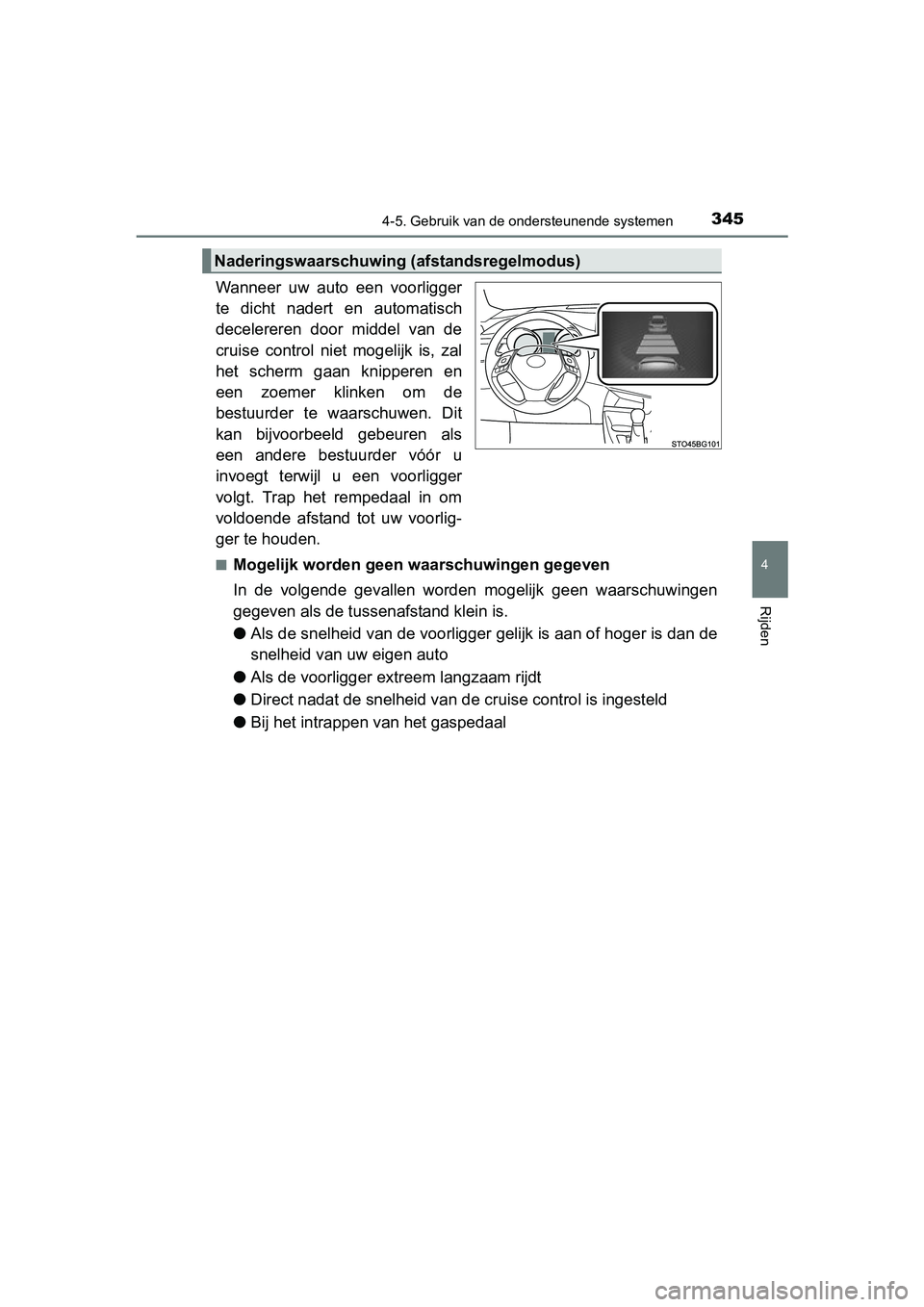 TOYOTA C-HR 2016 Instructieboekje (in Dutch) 3454-5. Gebruik van de ondersteunende systemen
4
Rijden
C-HR_OM_Europe_OM10528E
Wanneer uw auto een voorligger
te dicht nadert en automatisch
decelereren door middel van de
cruise control TOYOTA C-HR 2016 Instructieboekje (in Dutch) 3454-5. Gebruik van de ondersteunende systemen
4
Rijden
C-HR_OM_Europe_OM10528E
Wanneer uw auto een voorligger
te dicht nadert en automatisch
decelereren door middel van de
cruise control