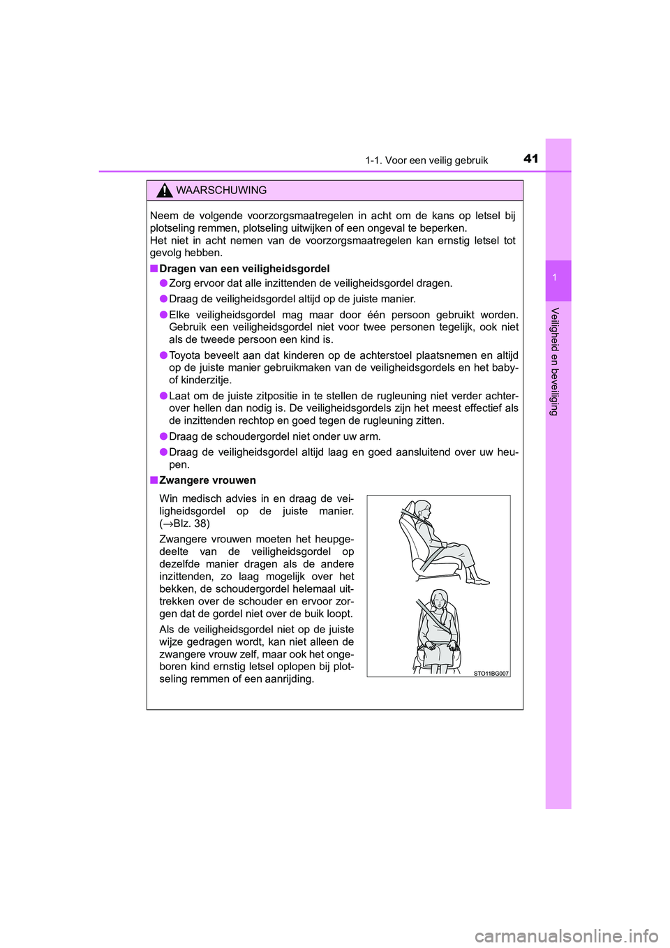 TOYOTA C-HR 2016 Instructieboekje (in Dutch) 411-1. Voor een veilig gebruik
1
Veiligheid en beveiliging
C-HR_OM_Europe_OM10528E
WAARSCHUWING
Neem de volgende voorzorgsmaatregelen in acht om de kans op letsel bij
plotseling remmen, plo TOYOTA C-HR 2016 Instructieboekje (in Dutch) 411-1. Voor een veilig gebruik
1
Veiligheid en beveiliging
C-HR_OM_Europe_OM10528E
WAARSCHUWING
Neem de volgende voorzorgsmaatregelen in acht om de kans op letsel bij
plotseling remmen, plo