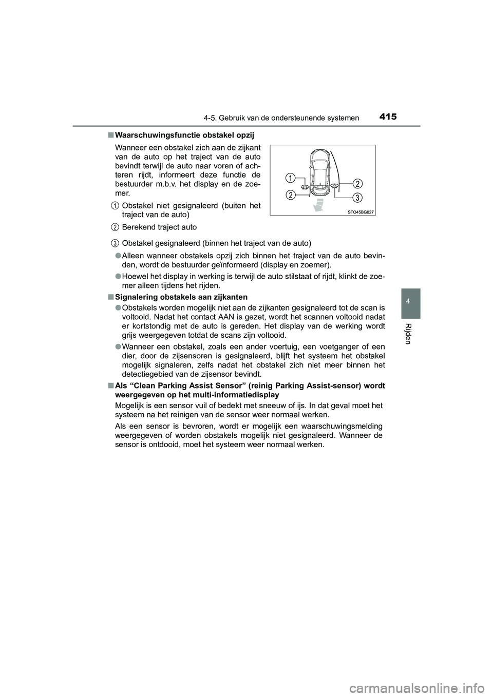TOYOTA C-HR 2016 Instructieboekje (in Dutch) 4154-5. Gebruik van de ondersteunende systemen
4
Rijden
C-HR_OM_Europe_OM10528E■
Waarschuwingsfunctie obstakel opzij
Obstakel gesignaleerd (binnen het traject van de auto)
● Alleen wanneer obsta TOYOTA C-HR 2016 Instructieboekje (in Dutch) 4154-5. Gebruik van de ondersteunende systemen
4
Rijden
C-HR_OM_Europe_OM10528E■
Waarschuwingsfunctie obstakel opzij
Obstakel gesignaleerd (binnen het traject van de auto)
● Alleen wanneer obsta