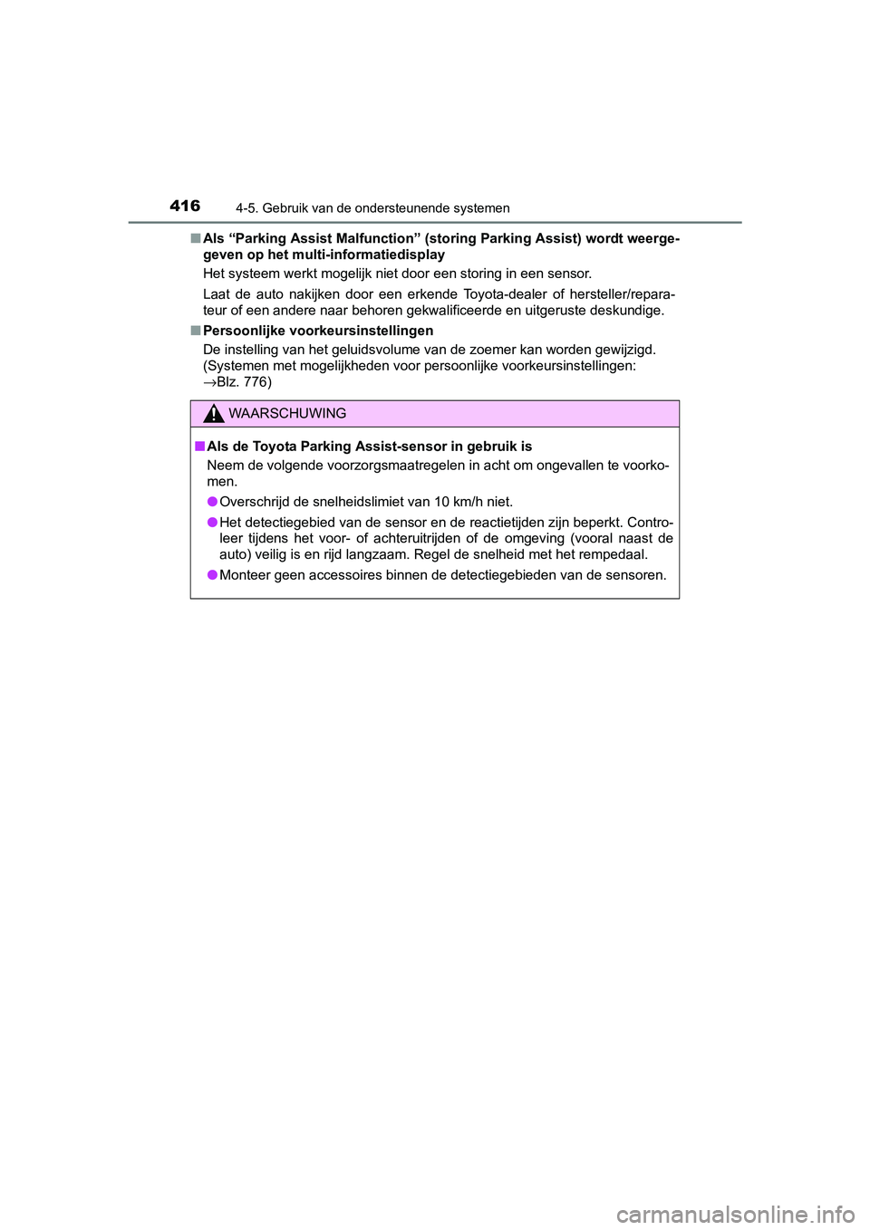 TOYOTA C-HR 2016 Instructieboekje (in Dutch) 4164-5. Gebruik van de ondersteunende systemen
C-HR_OM_Europe_OM10528E■
Als “Parking Assist Malfunction” (storing Parking Assist) wordt weerge-
geven op het multi-informatiedisplay
Het systeem TOYOTA C-HR 2016 Instructieboekje (in Dutch) 4164-5. Gebruik van de ondersteunende systemen
C-HR_OM_Europe_OM10528E■
Als “Parking Assist Malfunction” (storing Parking Assist) wordt weerge-
geven op het multi-informatiedisplay
Het systeem