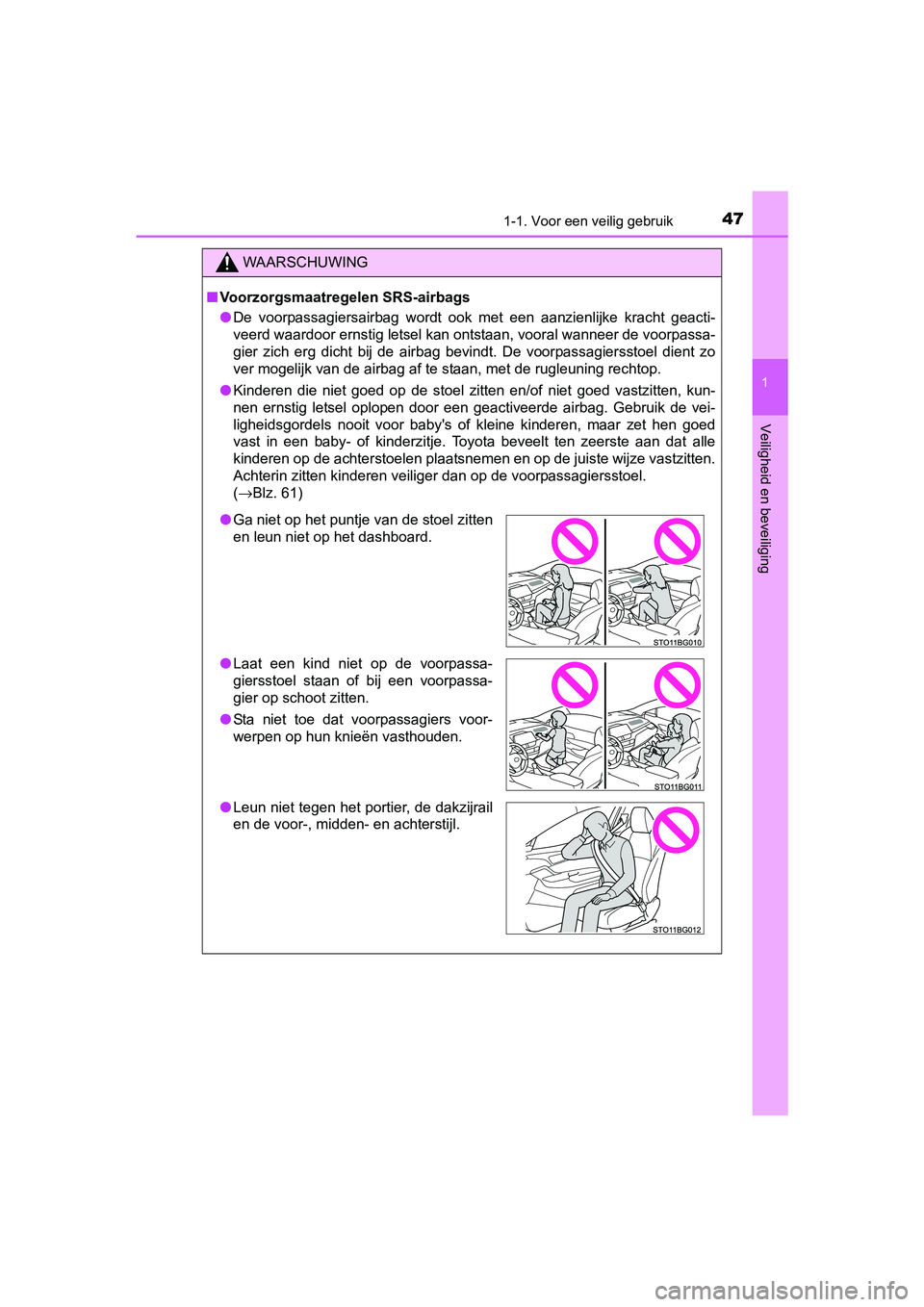 TOYOTA C-HR 2016 Instructieboekje (in Dutch) 471-1. Voor een veilig gebruik
1
Veiligheid en beveiliging
C-HR_OM_Europe_OM10528E
WAARSCHUWING
■Voorzorgsmaatregelen SRS-airbags
● De voorpassagiersairbag wordt ook met een aanzienlijke kr TOYOTA C-HR 2016 Instructieboekje (in Dutch) 471-1. Voor een veilig gebruik
1
Veiligheid en beveiliging
C-HR_OM_Europe_OM10528E
WAARSCHUWING
■Voorzorgsmaatregelen SRS-airbags
● De voorpassagiersairbag wordt ook met een aanzienlijke kr