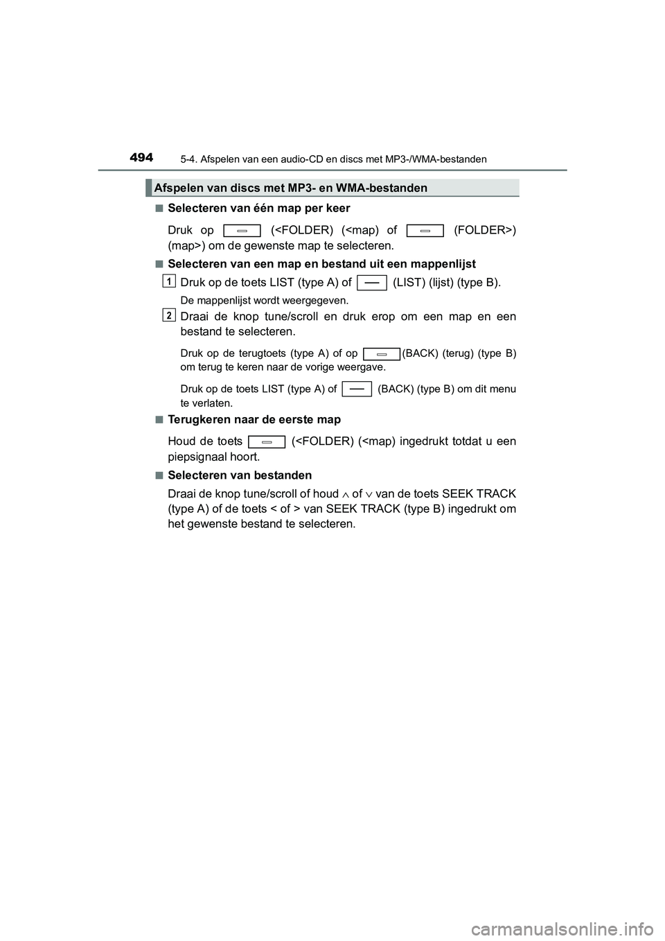 TOYOTA C-HR 2016 Instructieboekje (in Dutch) 4945-4. Afspelen van een audio-CD en discs met MP3-/WMA-bestanden
C-HR_OM_Europe_OM10528E■
Selecteren van één map per keer
Druk op (<FOLDER) (<map) of (FOLDER>)
(map>) om de gewenste m
ap TOYOTA C-HR 2016 Instructieboekje (in Dutch) 4945-4. Afspelen van een audio-CD en discs met MP3-/WMA-bestanden
C-HR_OM_Europe_OM10528E■
Selecteren van één map per keer
Druk op (<FOLDER) (<map) of (FOLDER>)
(map>) om de gewenste m
ap