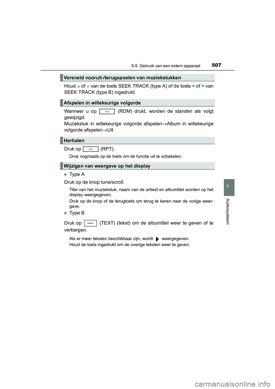 TOYOTA C-HR 2016 Instructieboekje (in Dutch) 5075-5. Gebruik van een extern apparaat
5
Audiosysteem
C-HR_OM_Europe_OM10528E
Houd ∧ of ∨ van de toets SEEK TRACK (type A) of de toets < of > van
SEEK TRACK (type B) ingedrukt.
Wanneer u op TOYOTA C-HR 2016 Instructieboekje (in Dutch) 5075-5. Gebruik van een extern apparaat
5
Audiosysteem
C-HR_OM_Europe_OM10528E
Houd ∧ of ∨ van de toets SEEK TRACK (type A) of de toets < of > van
SEEK TRACK (type B) ingedrukt.
Wanneer u op