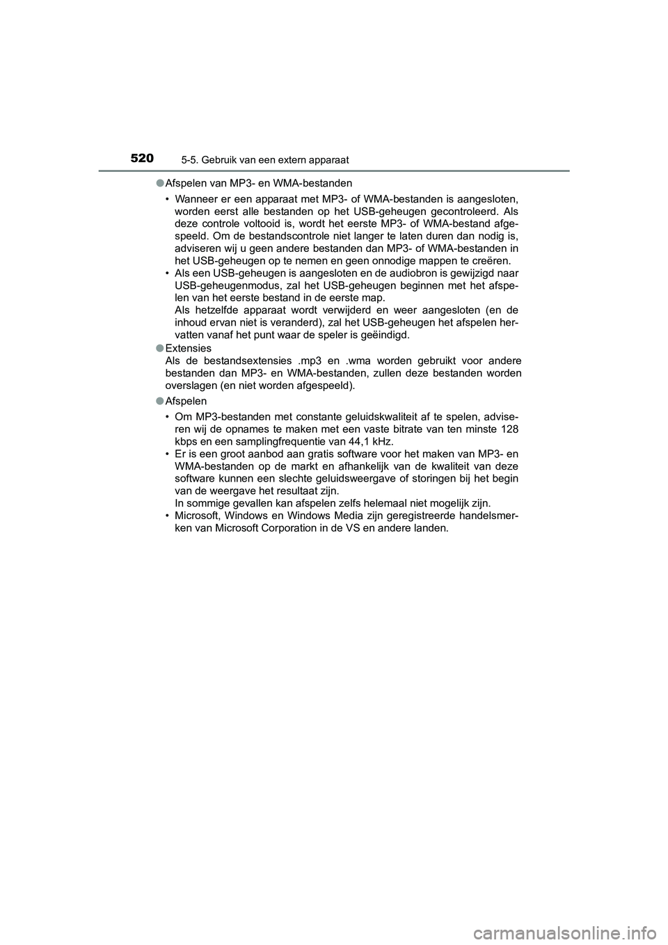 TOYOTA C-HR 2016 Instructieboekje (in Dutch) 5205-5. Gebruik van een extern apparaat
C-HR_OM_Europe_OM10528E●
Afspelen van MP3- en WMA-bestanden
• Wanneer er een apparaat met MP3- of WMA-bestanden is aangeslot en,
worden eerst all TOYOTA C-HR 2016 Instructieboekje (in Dutch) 5205-5. Gebruik van een extern apparaat
C-HR_OM_Europe_OM10528E●
Afspelen van MP3- en WMA-bestanden
• Wanneer er een apparaat met MP3- of WMA-bestanden is aangeslot en,
worden eerst all