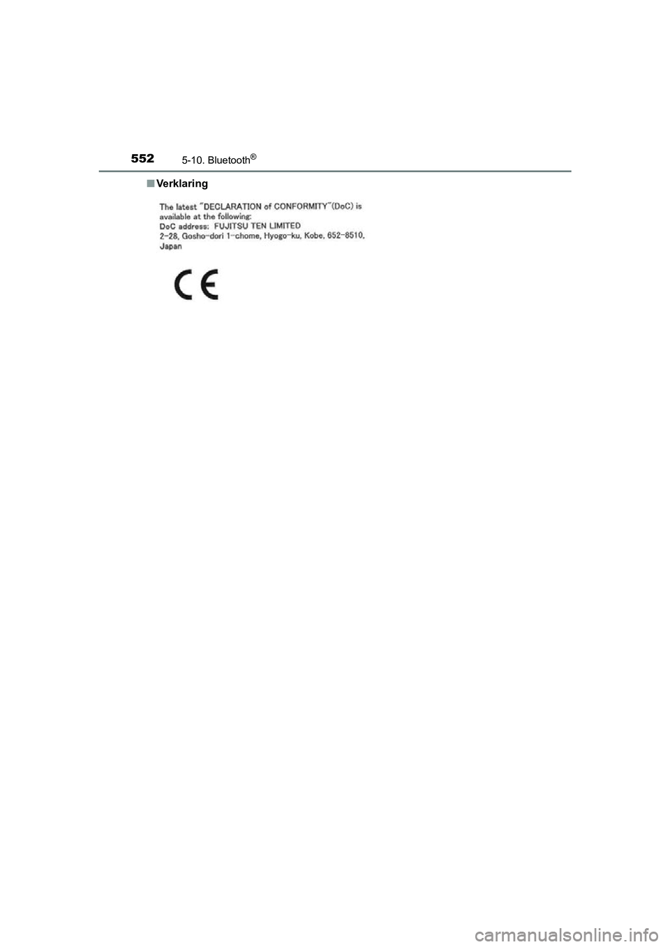 TOYOTA C-HR 2016  Instructieboekje (in Dutch) 5525-10. Bluetooth®
C-HR_OM_Europe_OM10528E■
Ve rk l a r i n g
C-HR_OM_Europe_OM10528E.book  Pag e 552  Tuesday, September 6, 2016  4:16 PM 