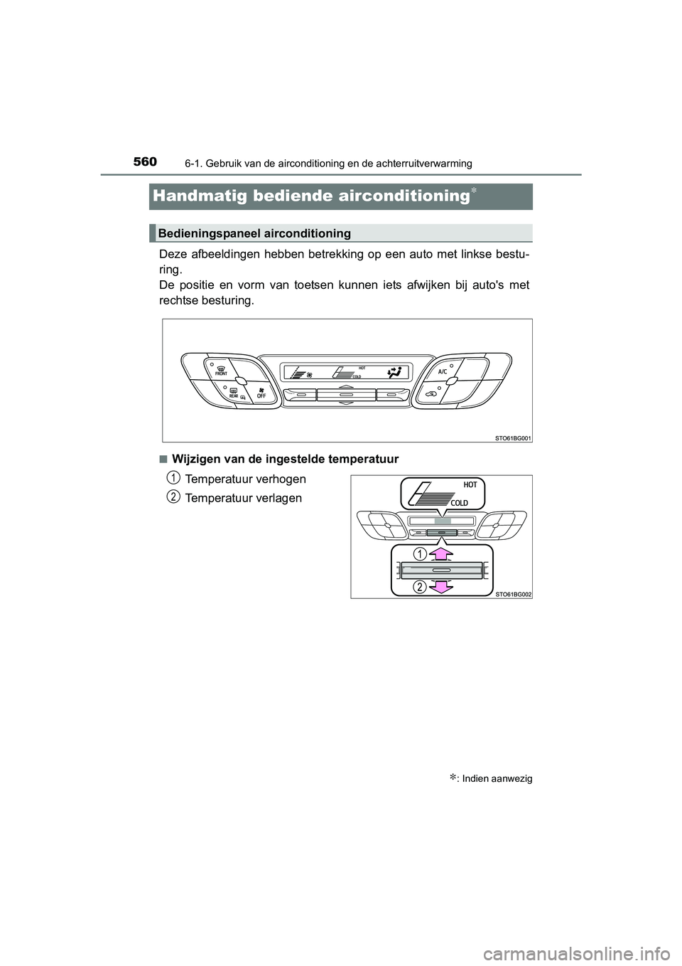 TOYOTA C-HR 2016  Instructieboekje (in Dutch) 5606-1. Gebruik van de airconditioning en de achterruitverwarming
C-HR_OM_Europe_OM10528E
Handmatig bediende airconditioning∗
Deze  afbeeldingen  hebben  betrekkin g  op  een  auto  met  linkse  bes
