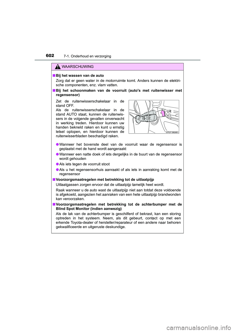 TOYOTA C-HR 2016 Instructieboekje (in Dutch) 6027-1. Onderhoud en verzorging
C-HR_OM_Europe_OM10528E
WAARSCHUWING
■Bij het wassen van de auto
Zorg dat er geen water in de motorruimte komt. Anders kunnen de elektri-
sche componente TOYOTA C-HR 2016 Instructieboekje (in Dutch) 6027-1. Onderhoud en verzorging
C-HR_OM_Europe_OM10528E
WAARSCHUWING
■Bij het wassen van de auto
Zorg dat er geen water in de motorruimte komt. Anders kunnen de elektri-
sche componente