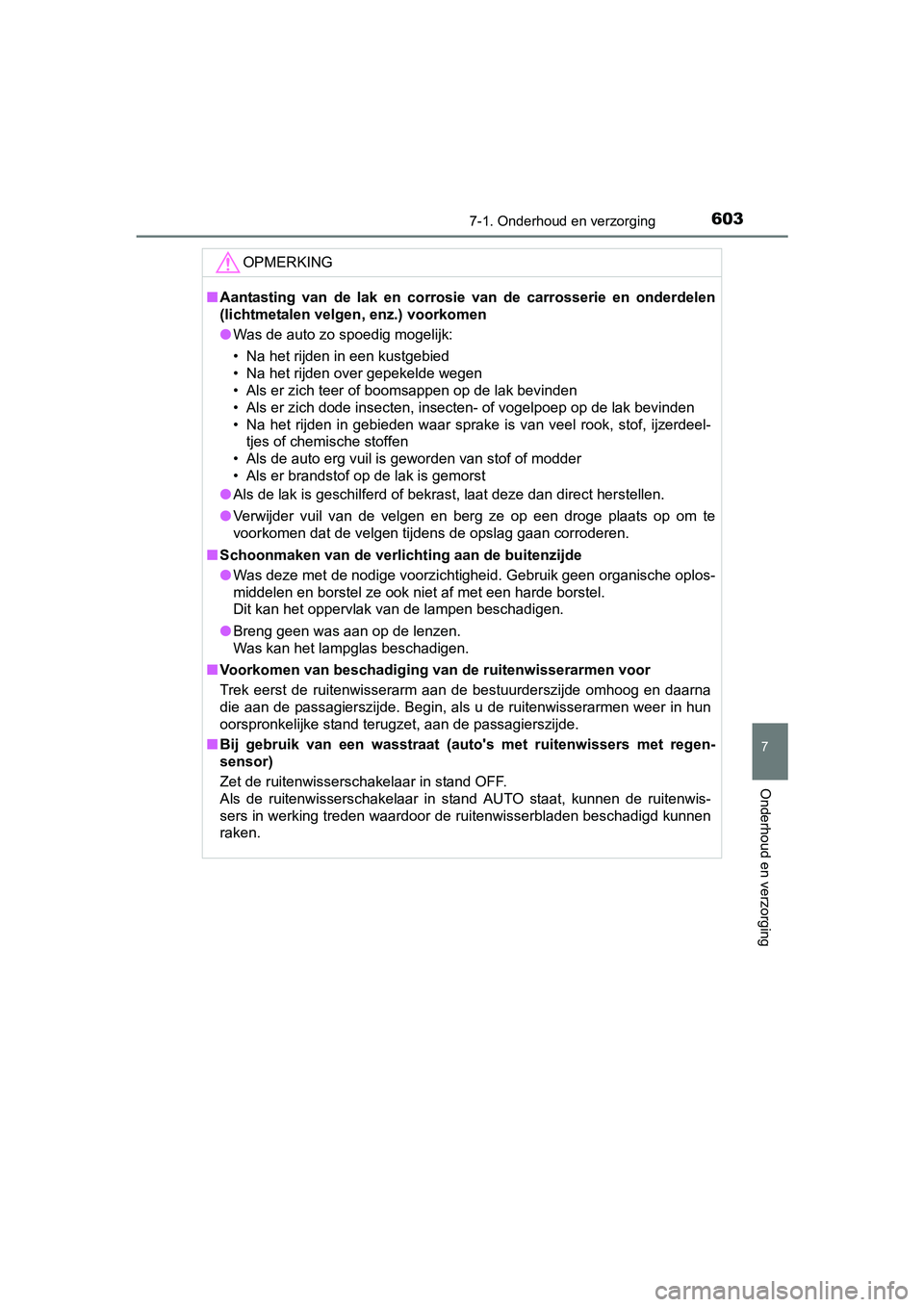 TOYOTA C-HR 2016 Instructieboekje (in Dutch) 6037-1. Onderhoud en verzorging
7
Onderhoud en verzorging
C-HR_OM_Europe_OM10528E
OPMERKING
■Aantasting van de lak en corrosie van de carrosserie en onderde len
(lichtmetalen velgen, enz.) TOYOTA C-HR 2016 Instructieboekje (in Dutch) 6037-1. Onderhoud en verzorging
7
Onderhoud en verzorging
C-HR_OM_Europe_OM10528E
OPMERKING
■Aantasting van de lak en corrosie van de carrosserie en onderde len
(lichtmetalen velgen, enz.)
