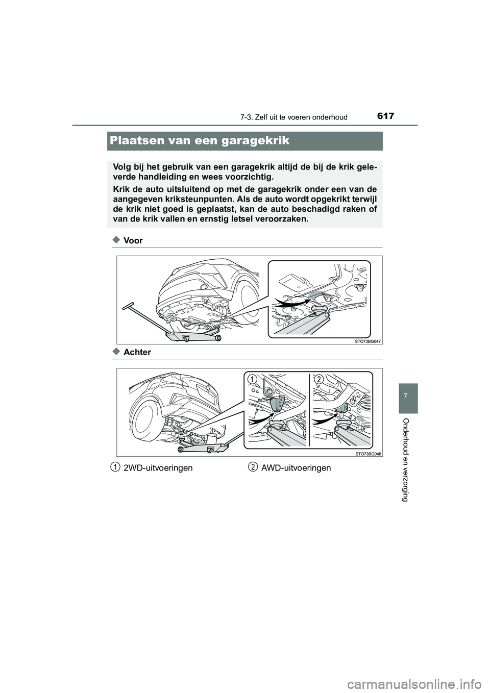 TOYOTA C-HR 2016 Instructieboekje (in Dutch) 6177-3. Zelf uit te voeren onderhoud
7
Onderhoud en verzorging
C-HR_OM_Europe_OM10528E
Plaatsen van een garagekrik
◆Voor
◆Achter
Volg bij het gebruik van een garagekrik altijd de bij de krik g ele TOYOTA C-HR 2016 Instructieboekje (in Dutch) 6177-3. Zelf uit te voeren onderhoud
7
Onderhoud en verzorging
C-HR_OM_Europe_OM10528E
Plaatsen van een garagekrik
◆Voor
◆Achter
Volg bij het gebruik van een garagekrik altijd de bij de krik g ele