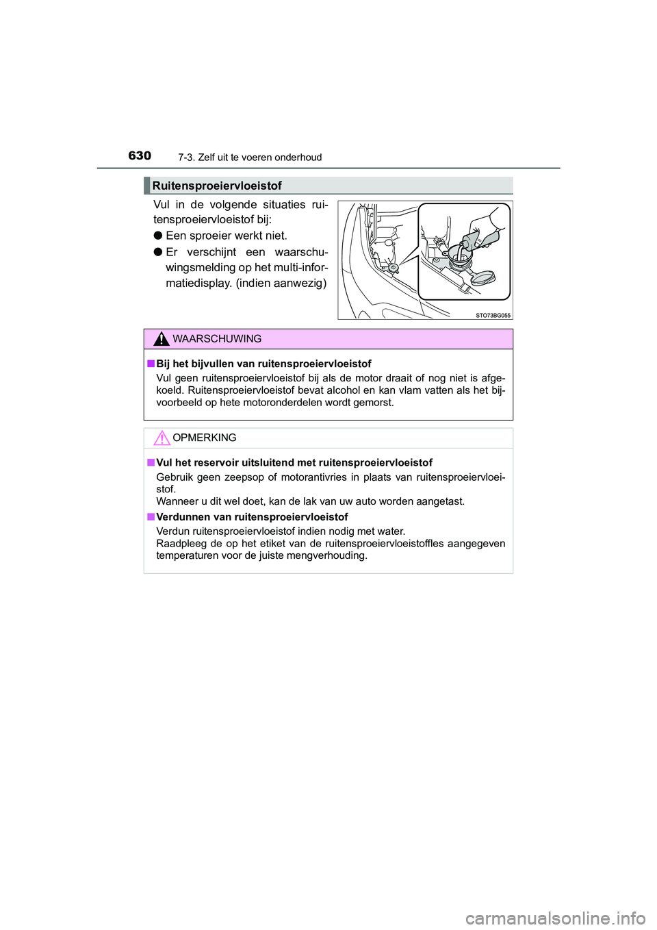 TOYOTA C-HR 2016 Instructieboekje (in Dutch) 6307-3. Zelf uit te voeren onderhoud
C-HR_OM_Europe_OM10528E
Vul in de volgende situaties rui-
tensproeiervloeistof bij:
●Een sproeier werkt niet.
● Er verschijnt een waarschu-
wingsmeldin TOYOTA C-HR 2016 Instructieboekje (in Dutch) 6307-3. Zelf uit te voeren onderhoud
C-HR_OM_Europe_OM10528E
Vul in de volgende situaties rui-
tensproeiervloeistof bij:
●Een sproeier werkt niet.
● Er verschijnt een waarschu-
wingsmeldin